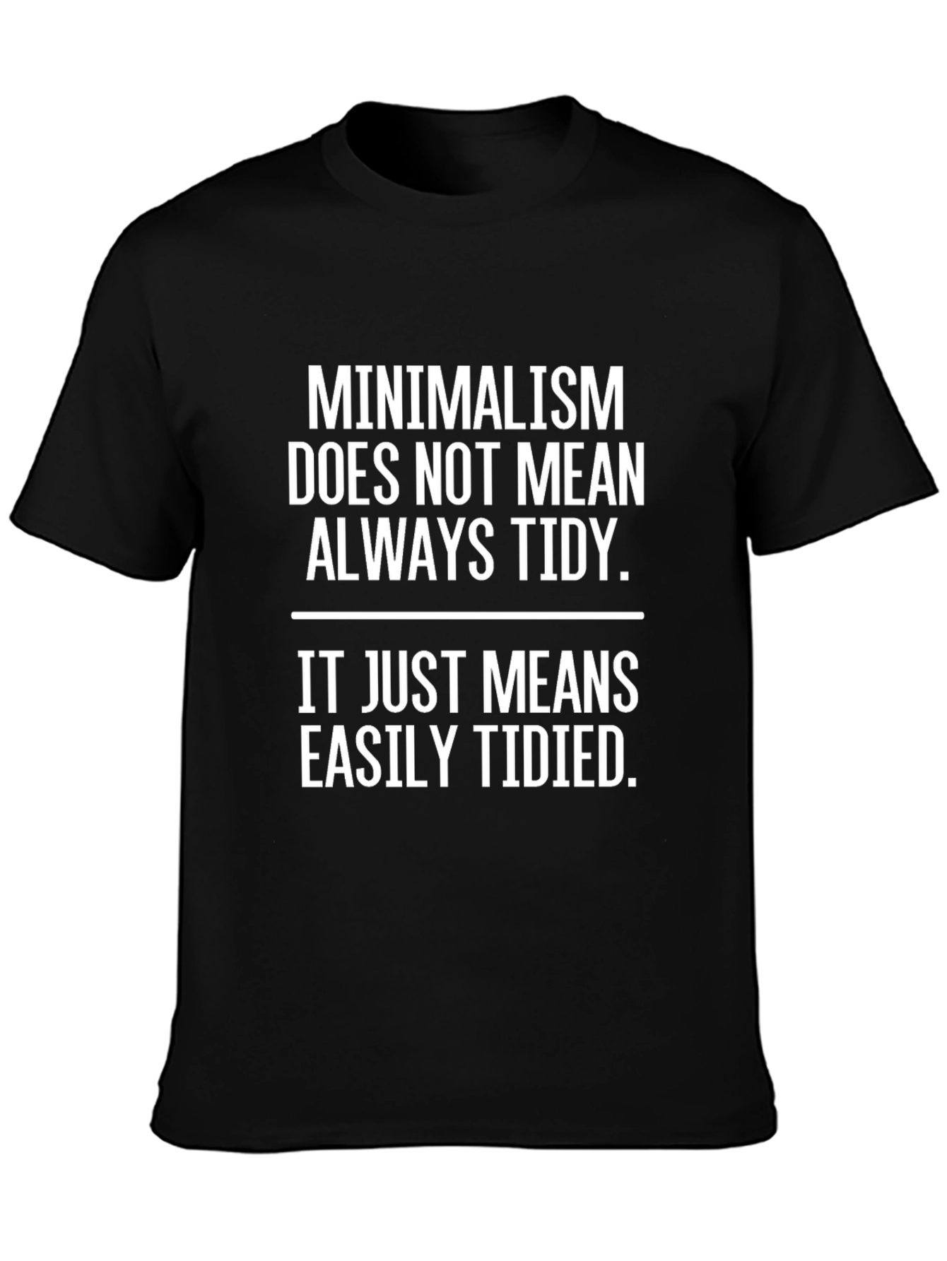Minimalism Easily Tidied Graphic T-Shirt