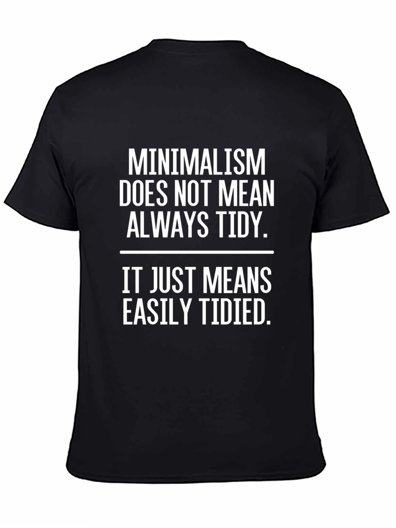 Minimalism Easily Tidied Graphic T-Shirt