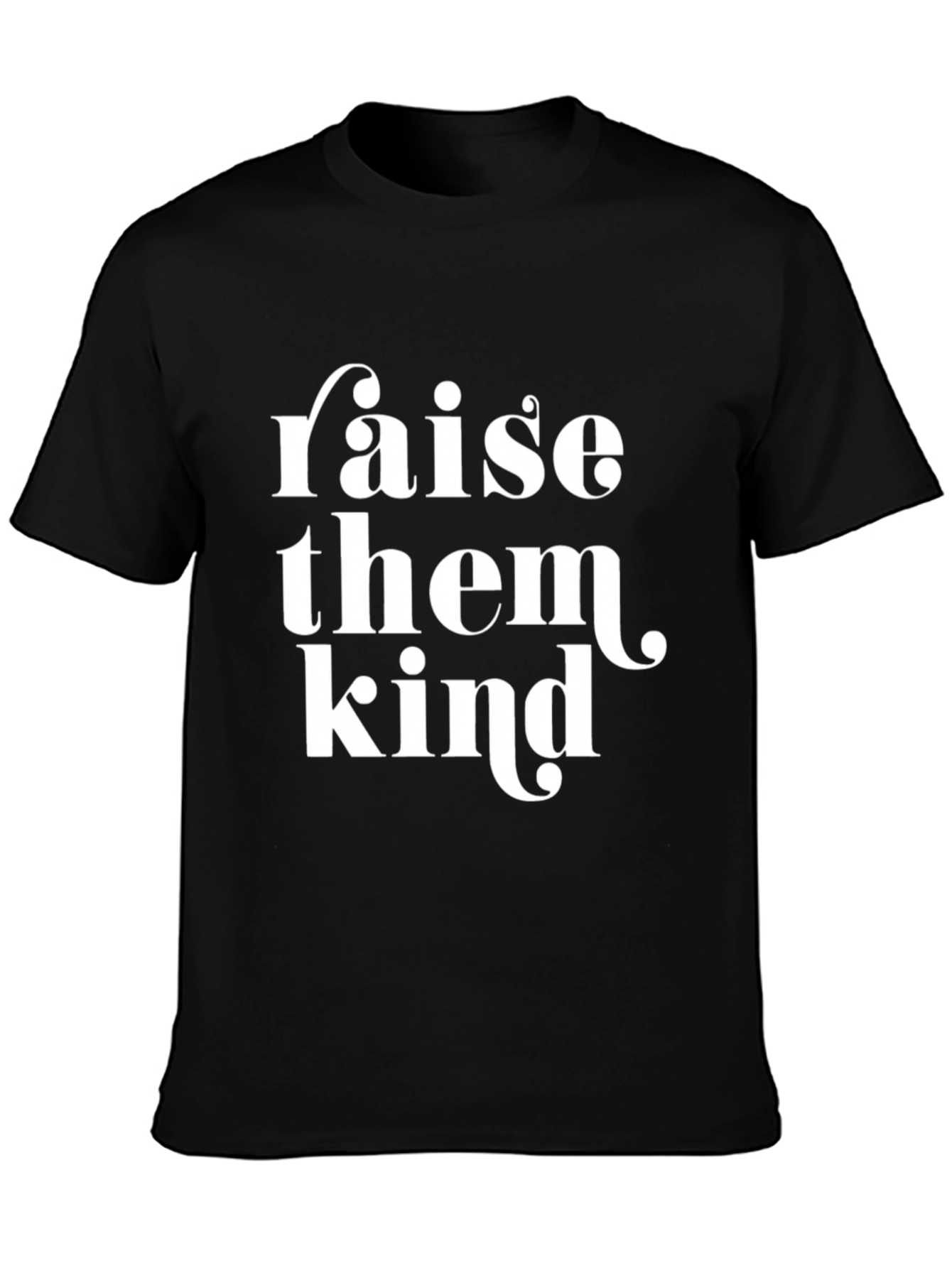 Raise Them Kind Graphic Tee - Soft Cotton T-Shirt