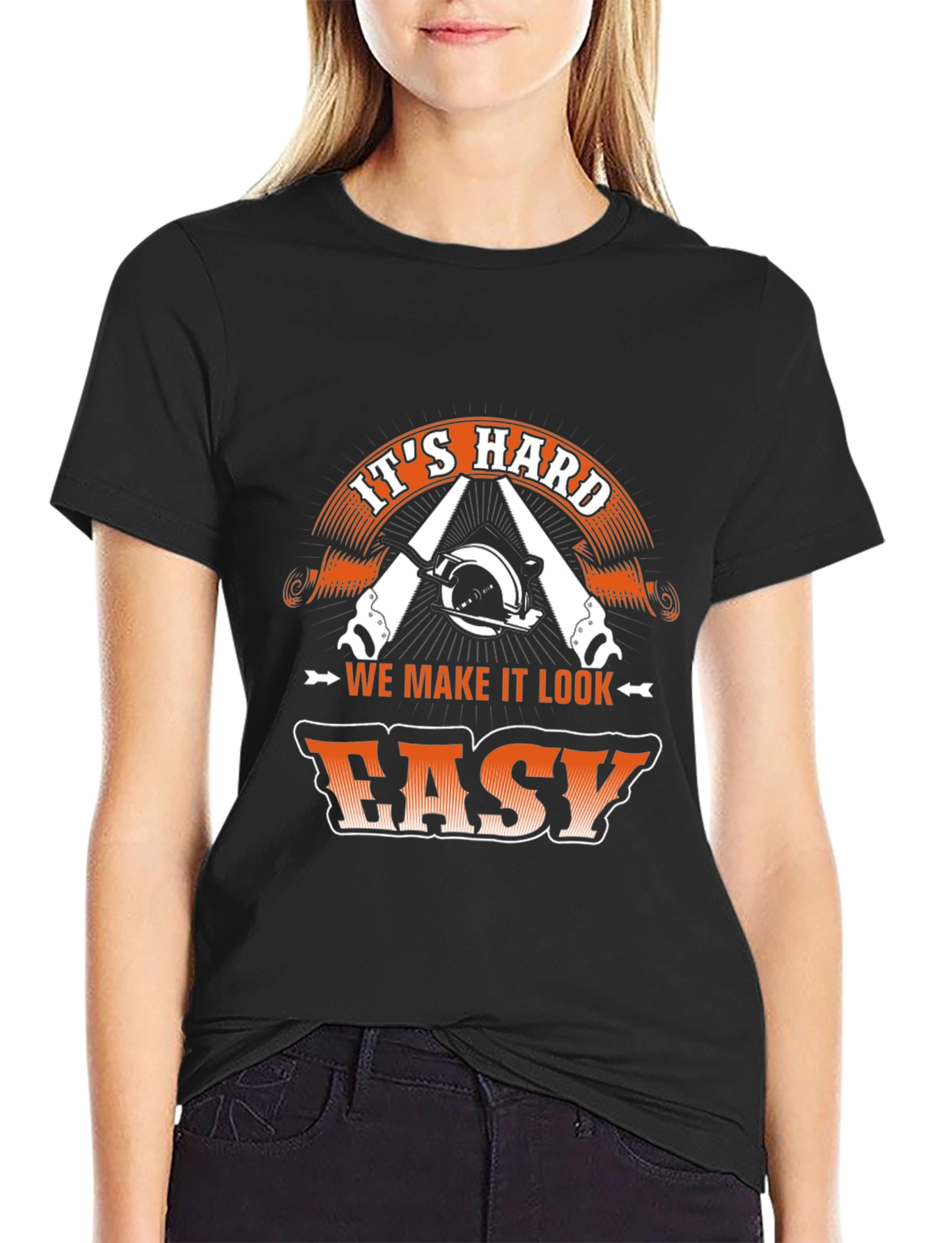 Its Hard We Make It Look Easy T-Shirt