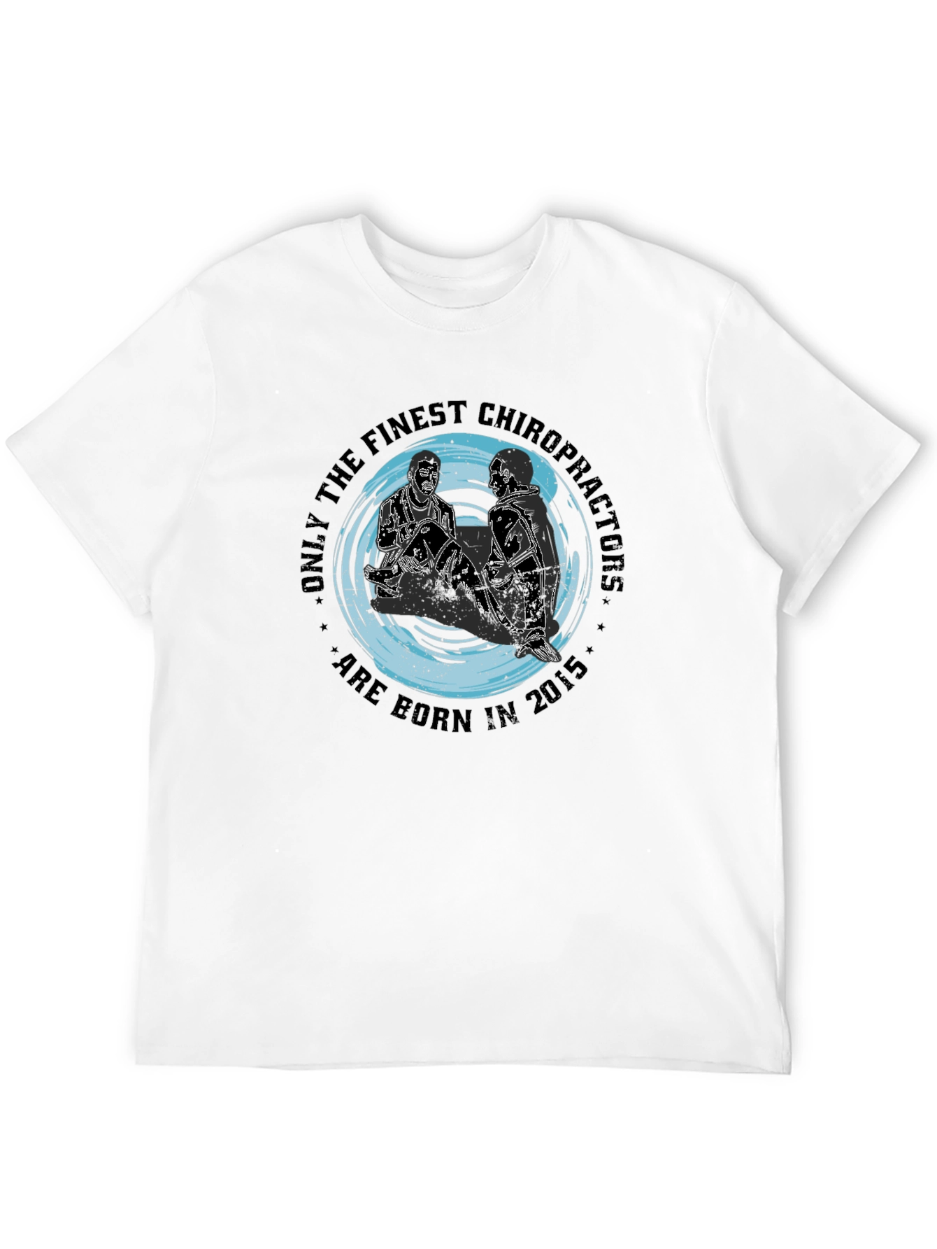 Finest Chiropractors T-Shirt - Born in 2015