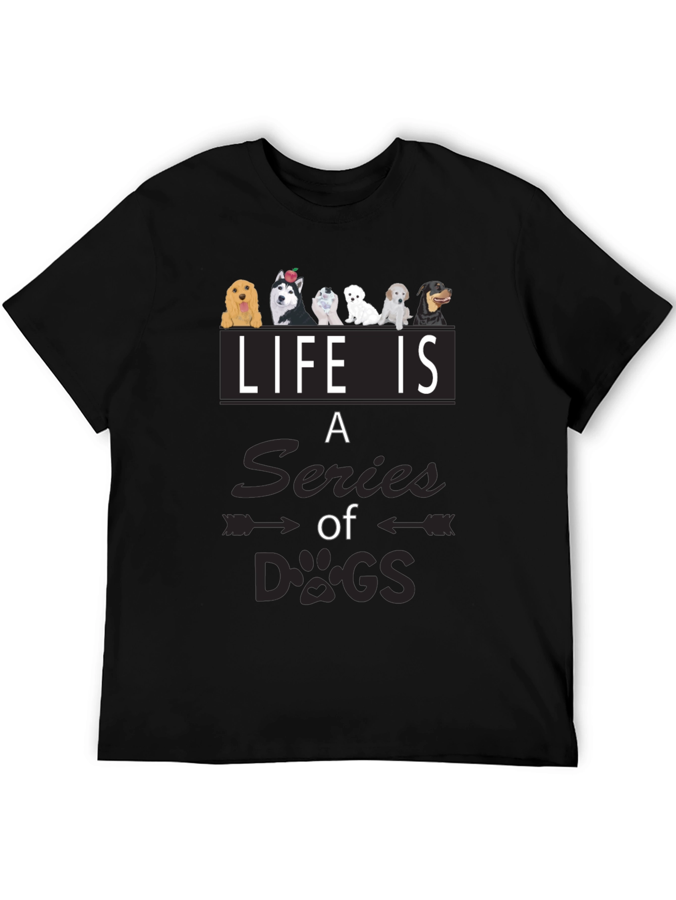 Life is a Series of Dogs Graphic T-Shirt
