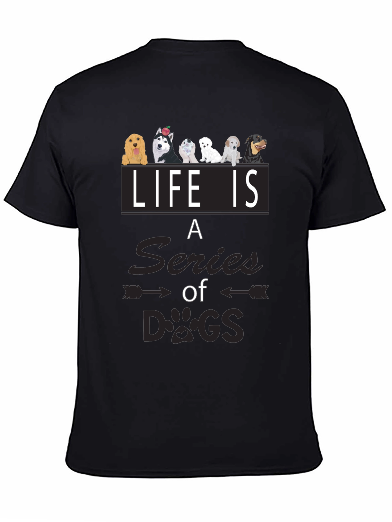 Life is a Series of Dogs Graphic T-Shirt
