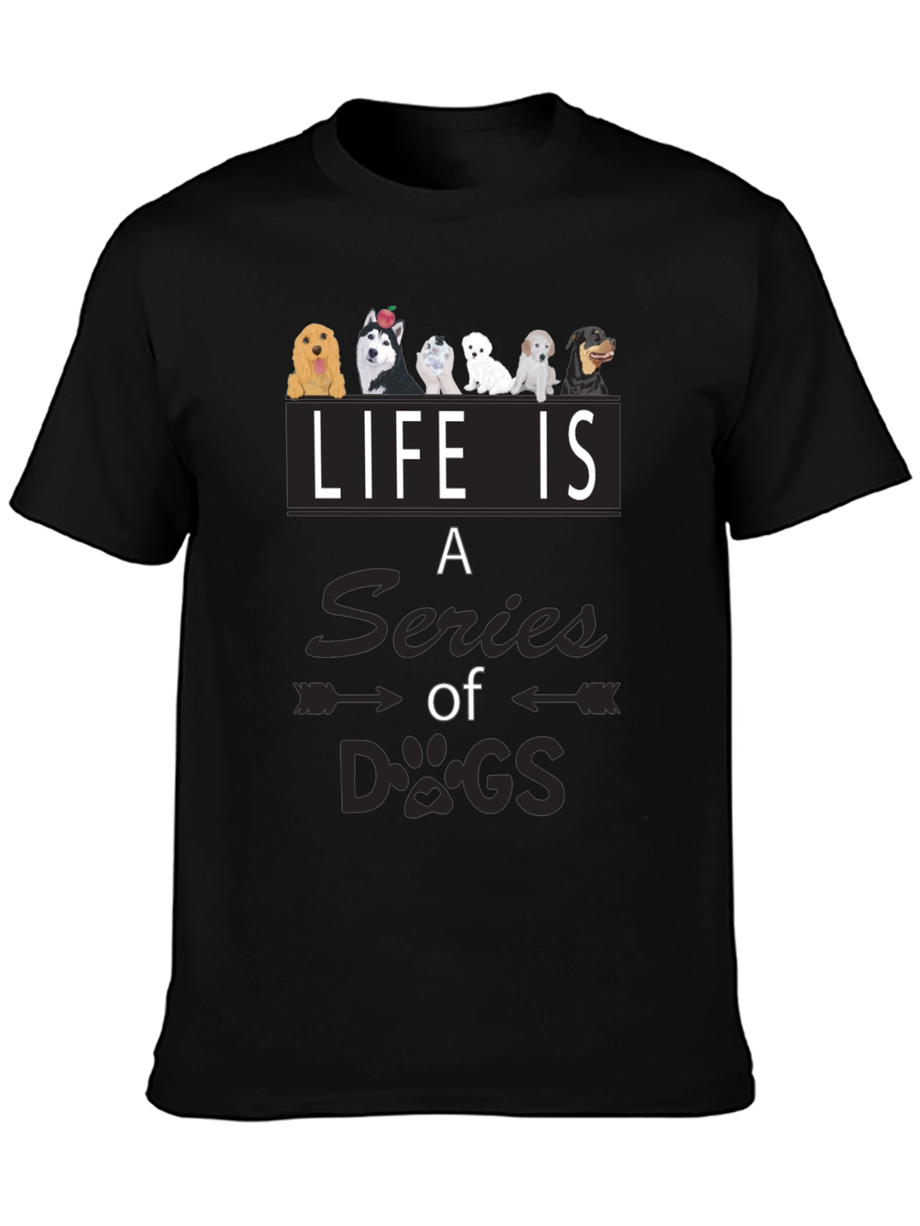 Life is a Series of Dogs Graphic T-Shirt