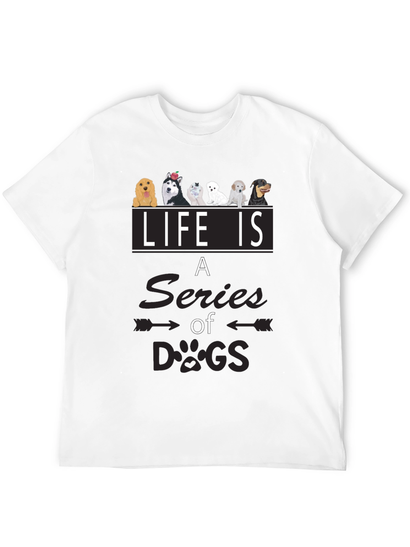 Life is a Series of Dogs Graphic T-Shirt
