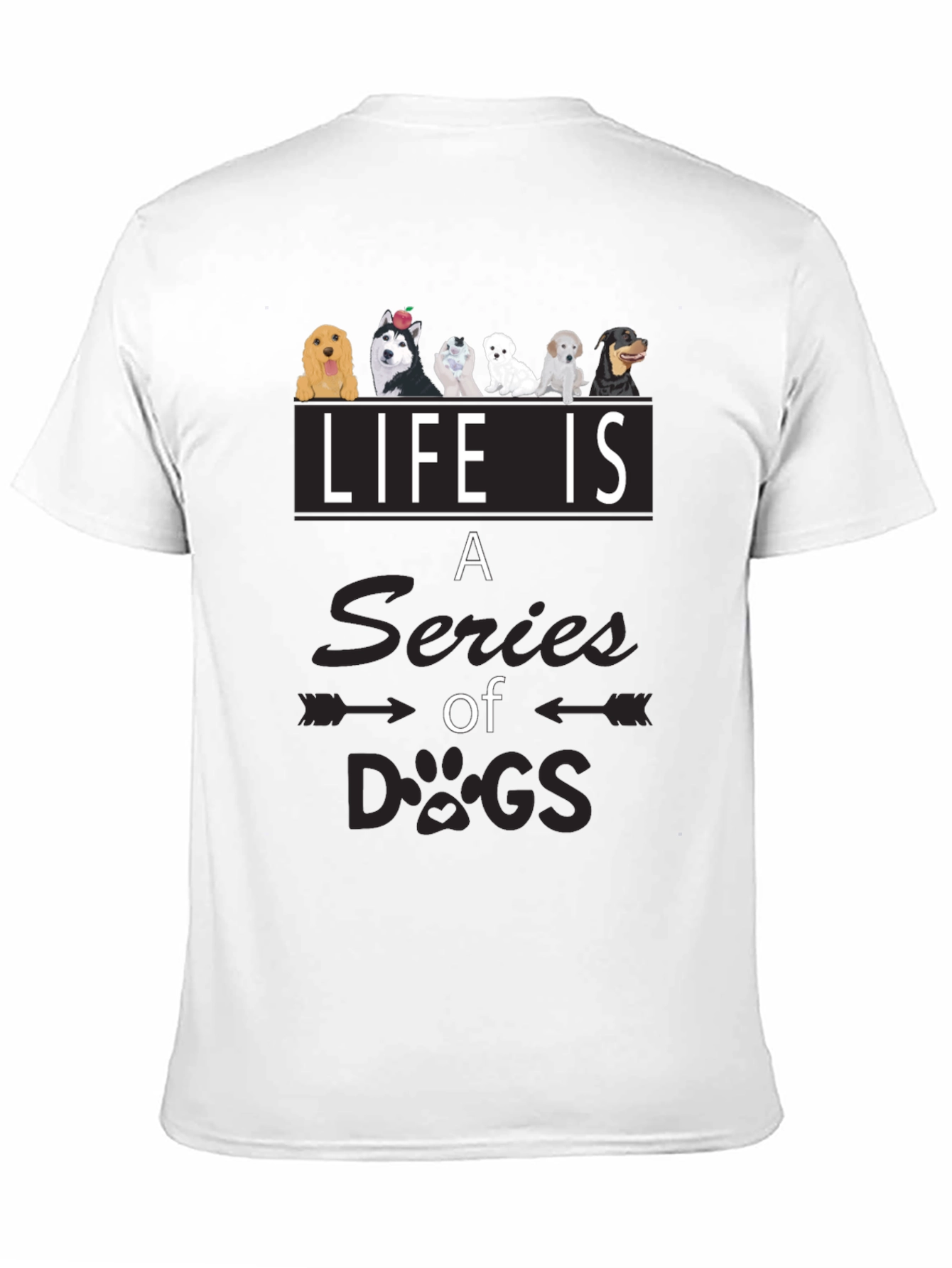 Life is a Series of Dogs Graphic T-Shirt