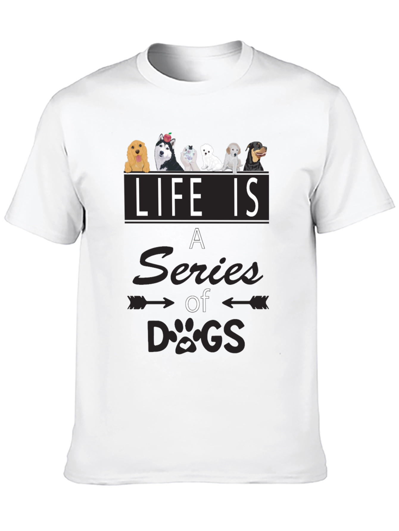 Life is a Series of Dogs Graphic T-Shirt
