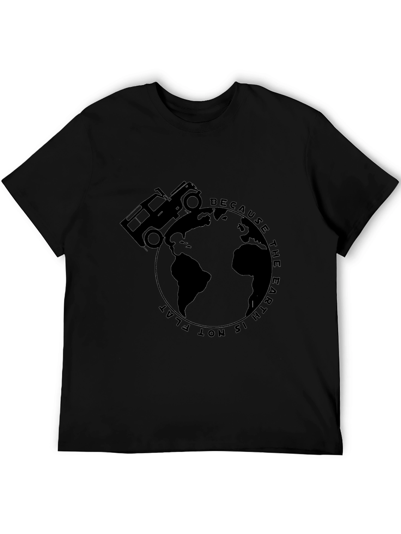 Because The Earth Is Not Flat T-Shirt