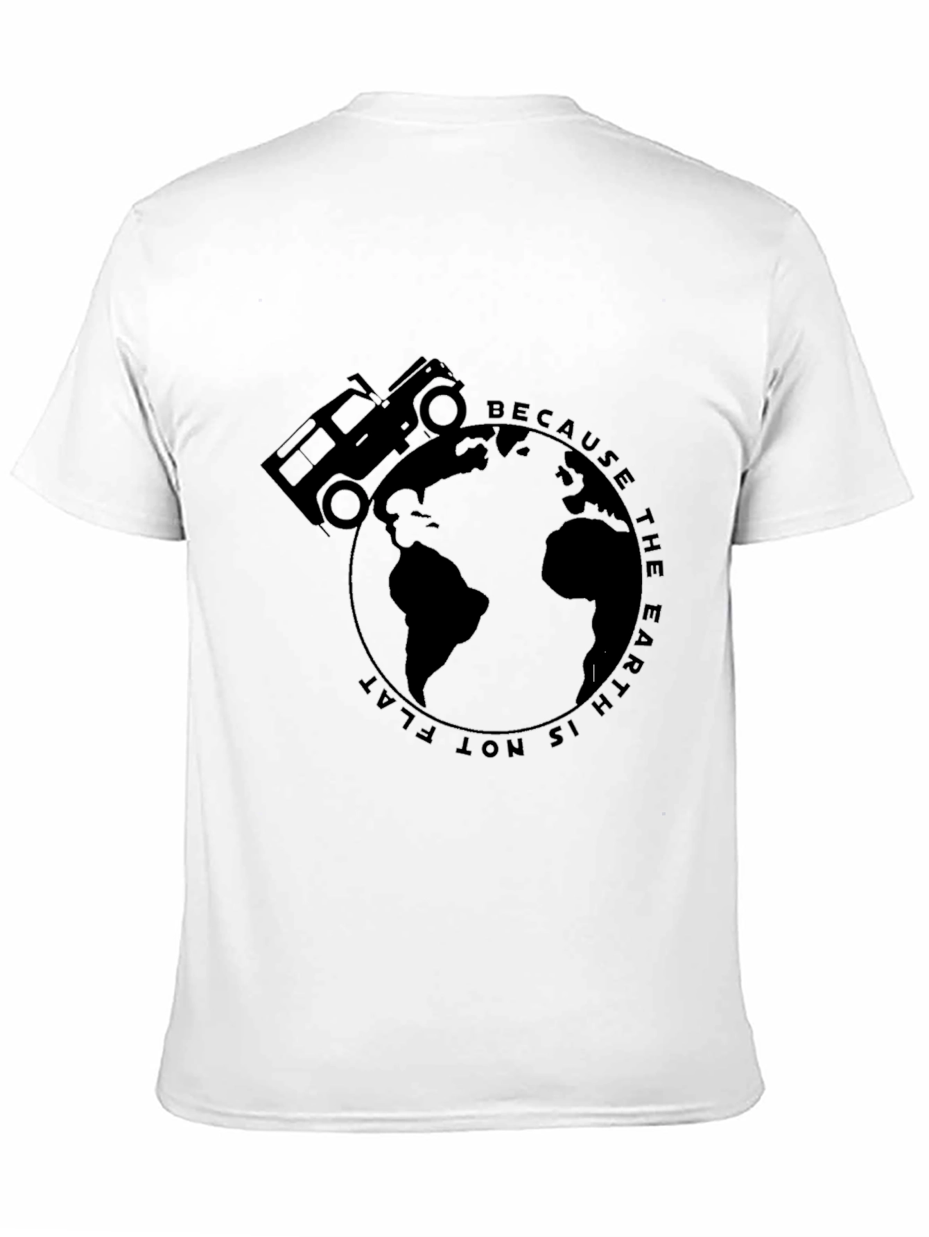 Because The Earth Is Not Flat T-Shirt