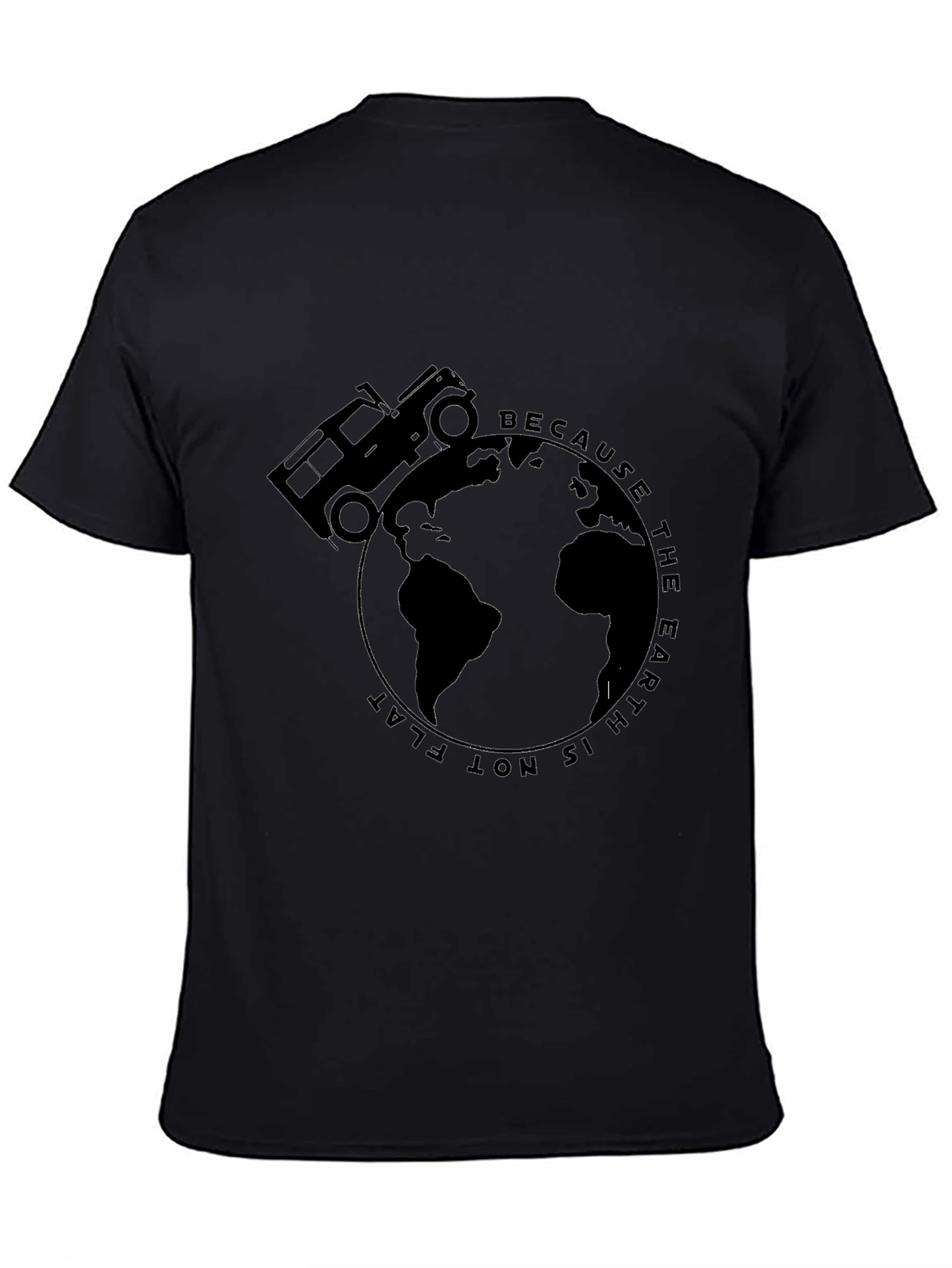 Because The Earth Is Not Flat T-Shirt
