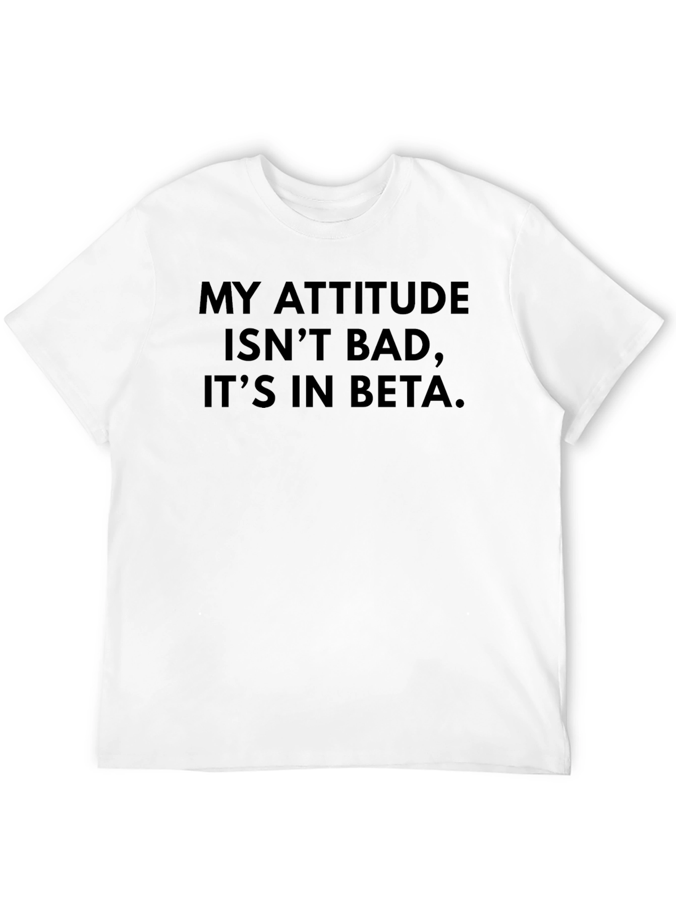 My Attitude is in Beta - Novelty T-Shirt