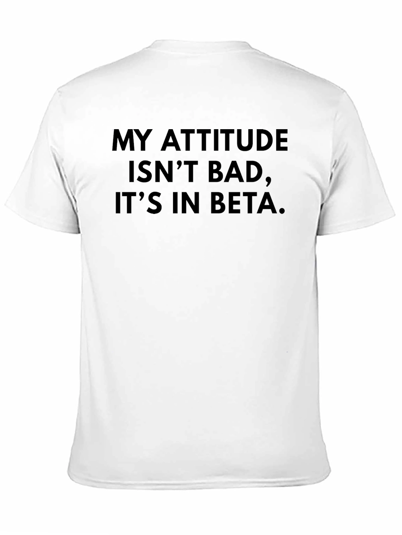 My Attitude is in Beta - Novelty T-Shirt