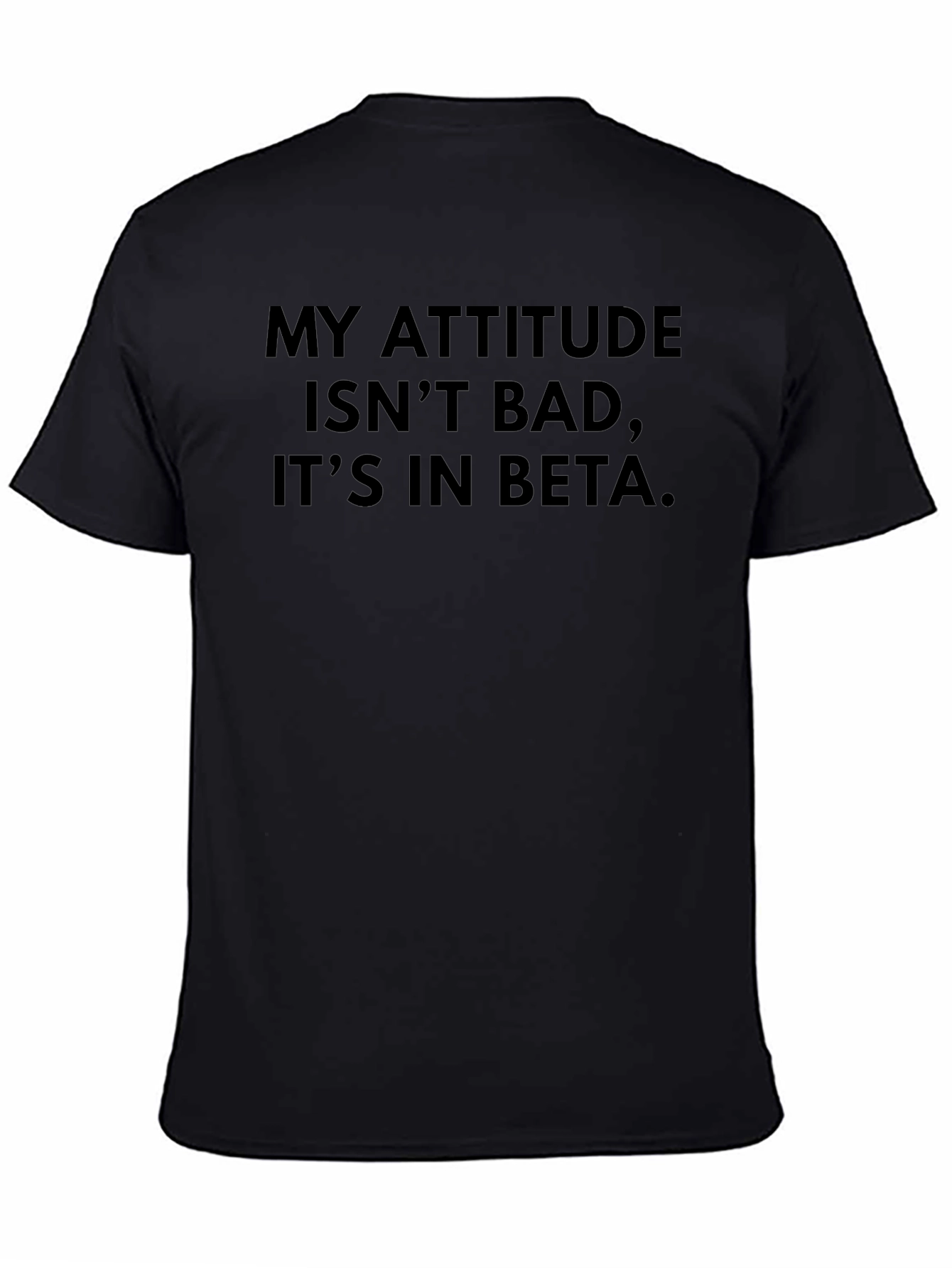 My Attitude is in Beta - Novelty T-Shirt