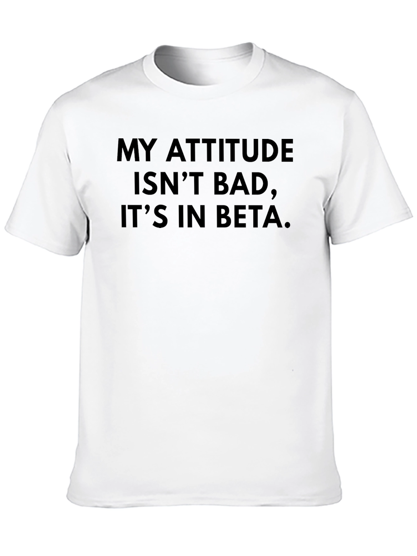 My Attitude is in Beta - Novelty T-Shirt