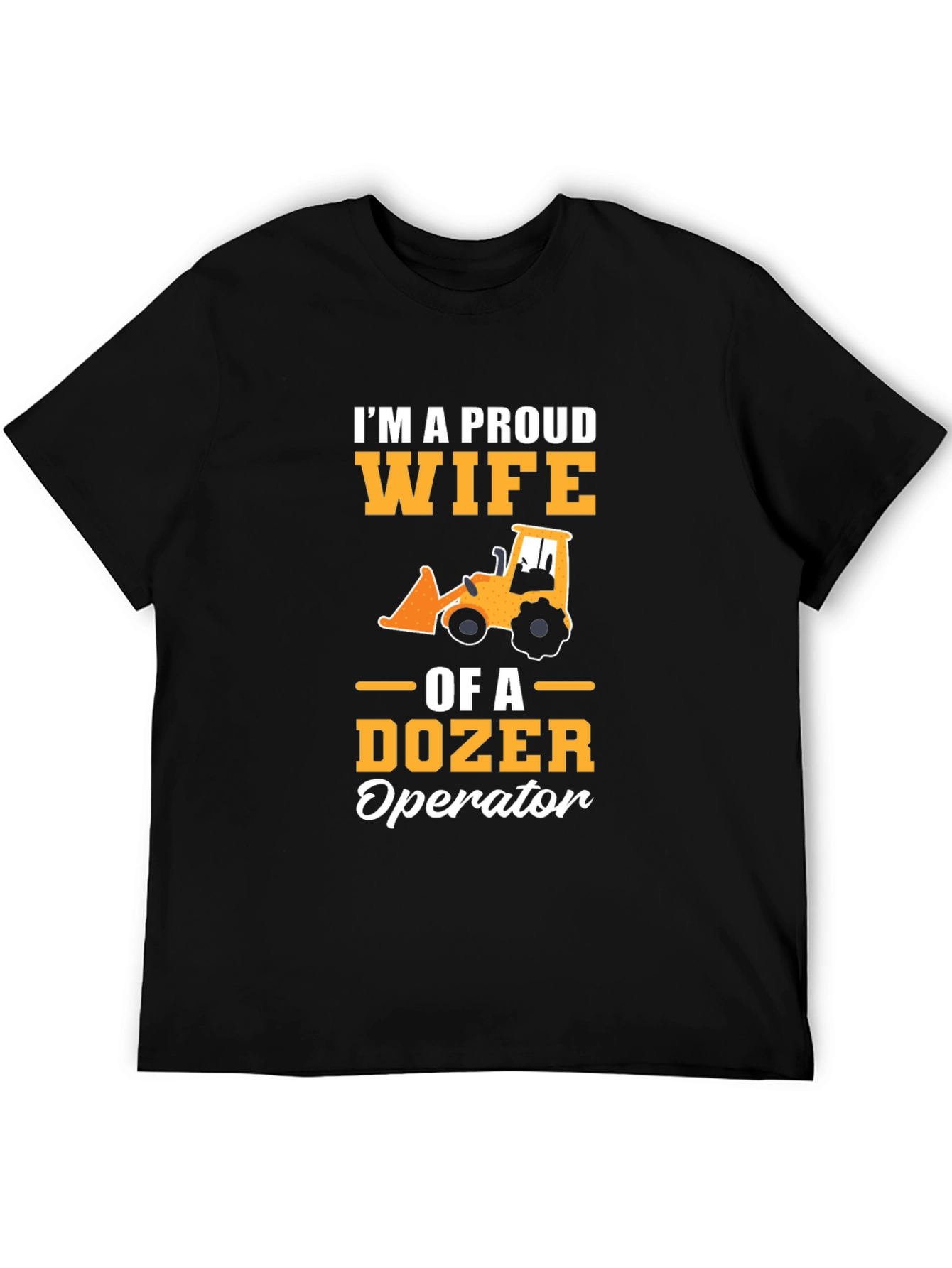 Proud Wife of a Dozer Operator Graphic Tee