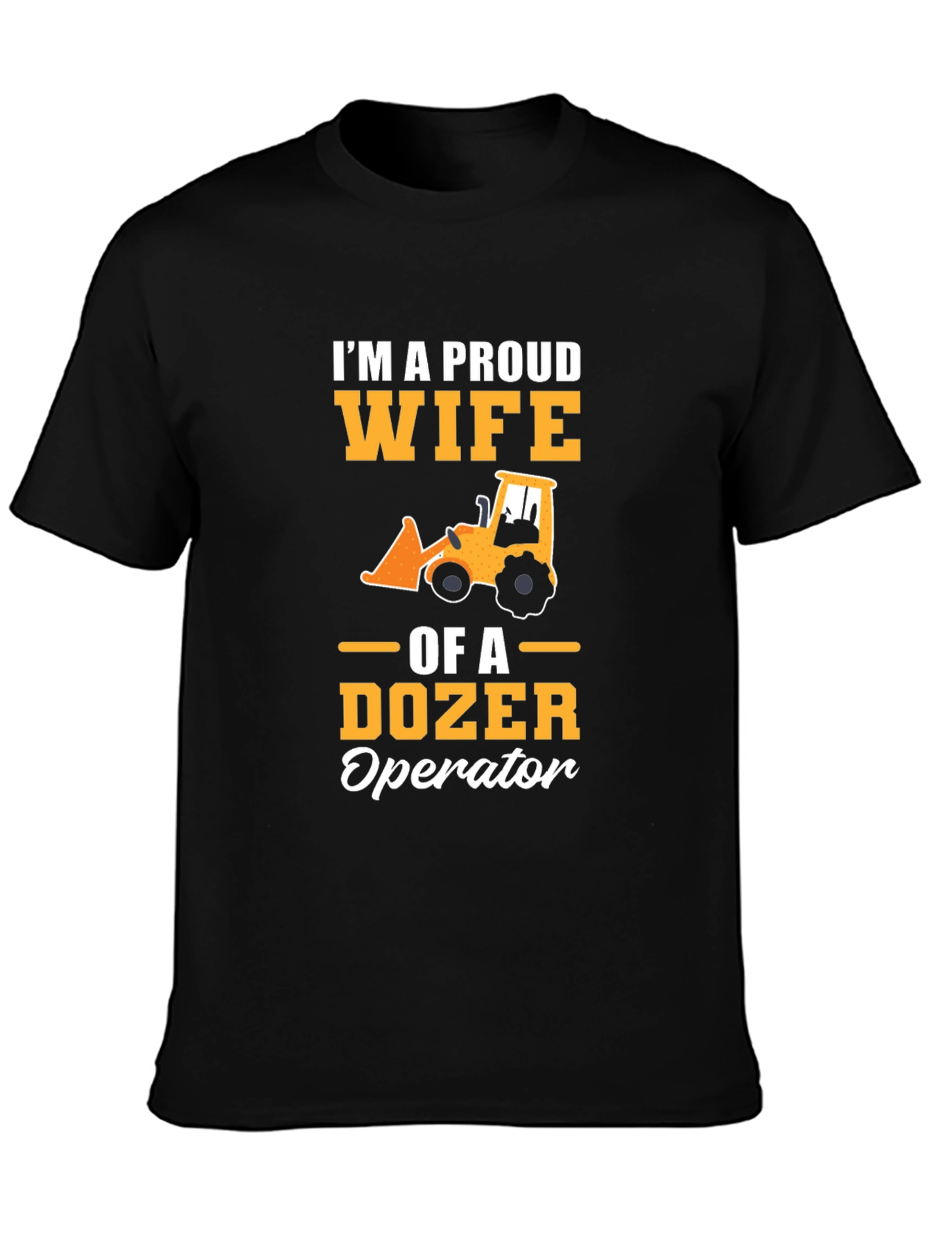Proud Wife of a Dozer Operator Graphic Tee