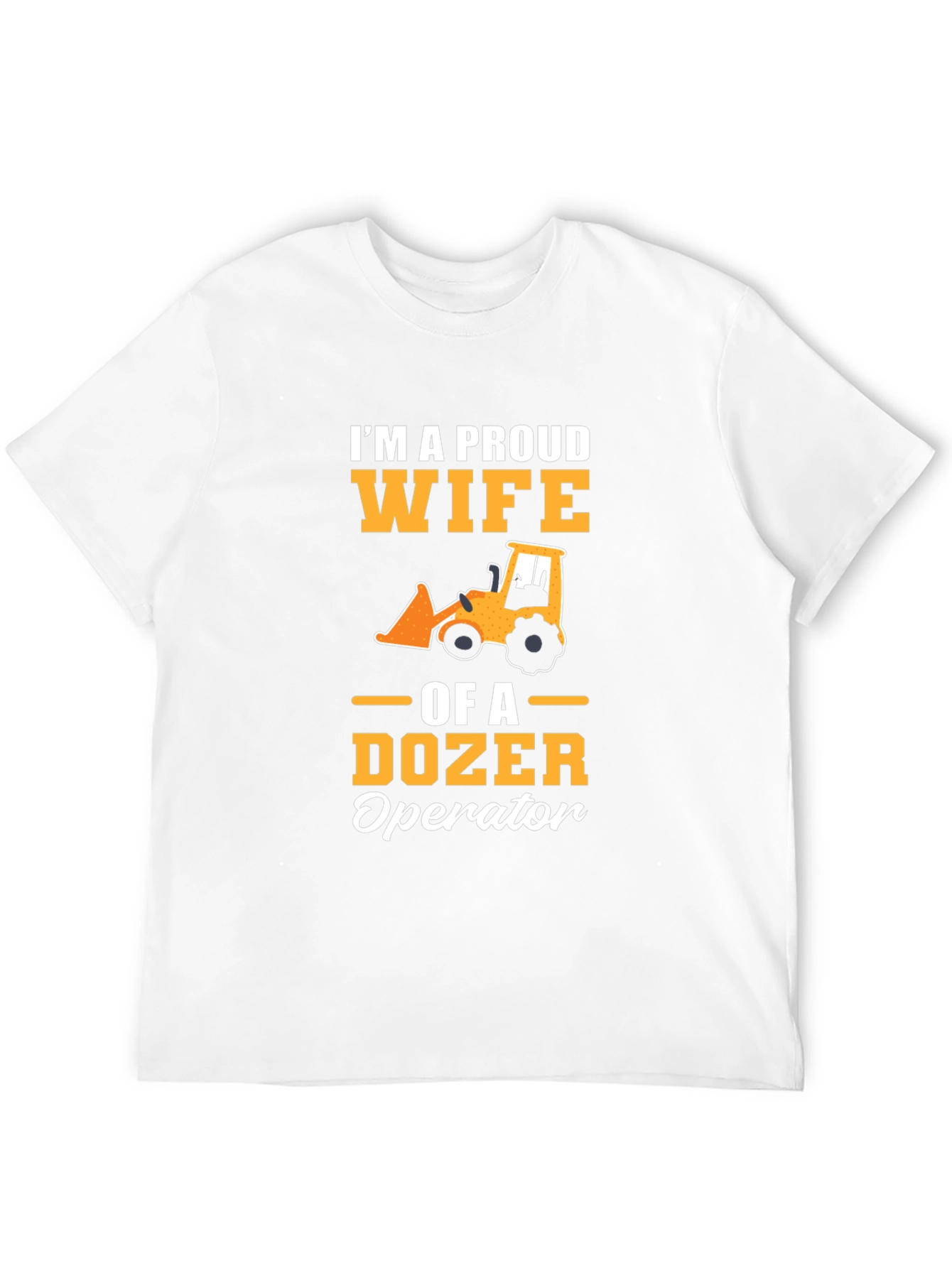 Proud Wife of a Dozer Operator Graphic Tee