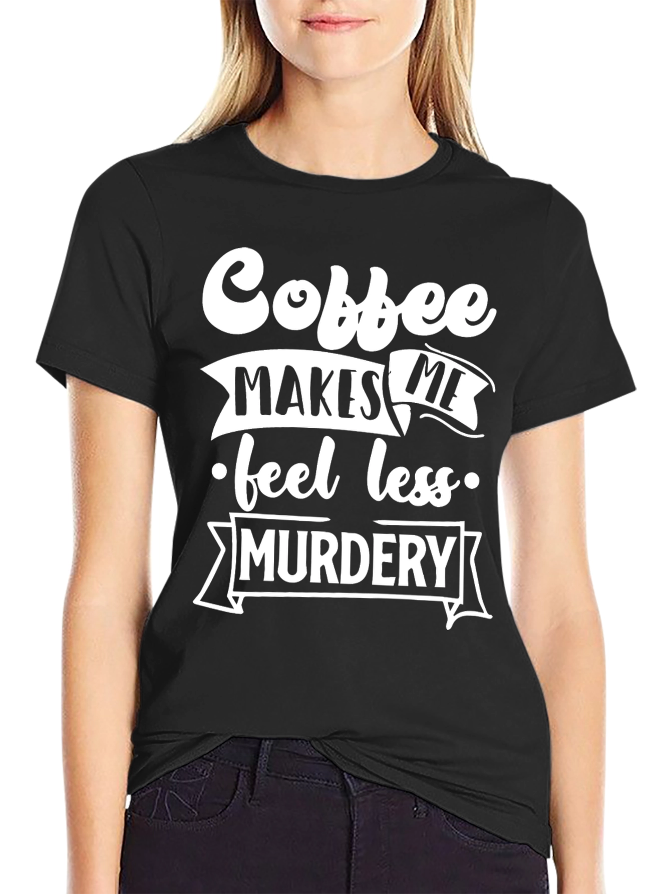 Coffee Makes Me Feel Less Murdery T-Shirt