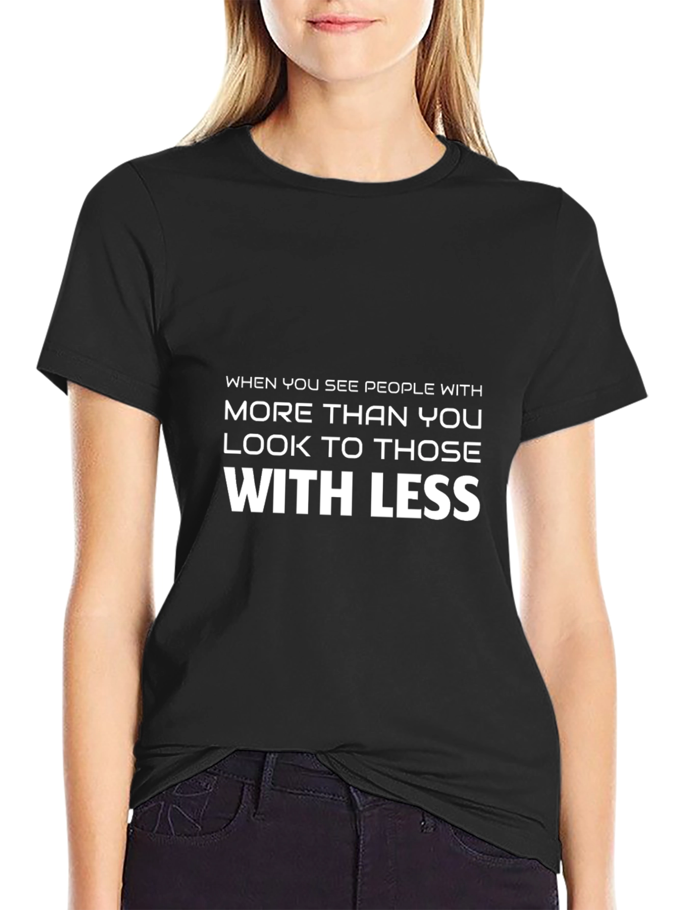 Inspirational Graphic T-Shirt - Look to Those With Less