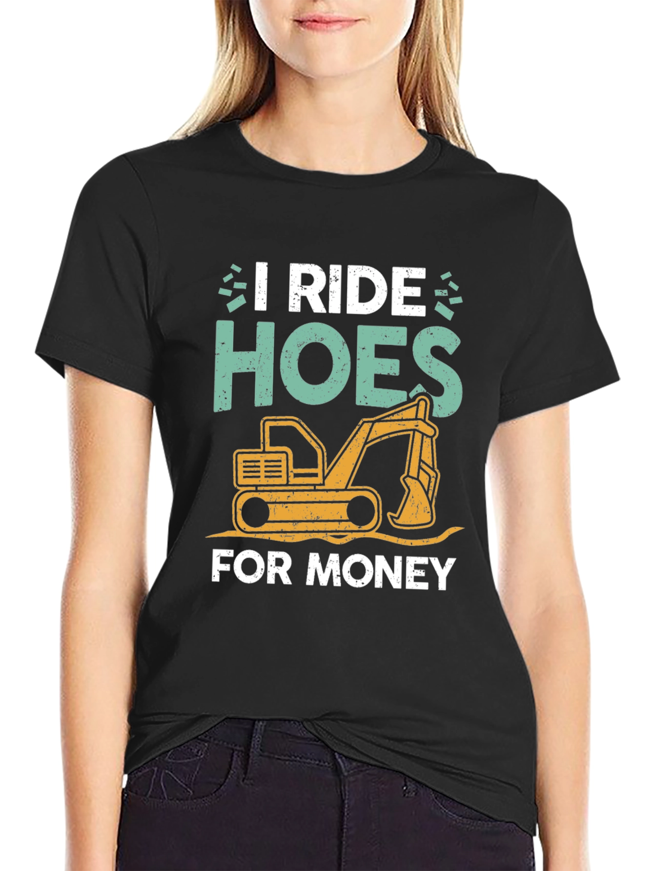 I Ride Hoes for Money Excavator T-Shirt