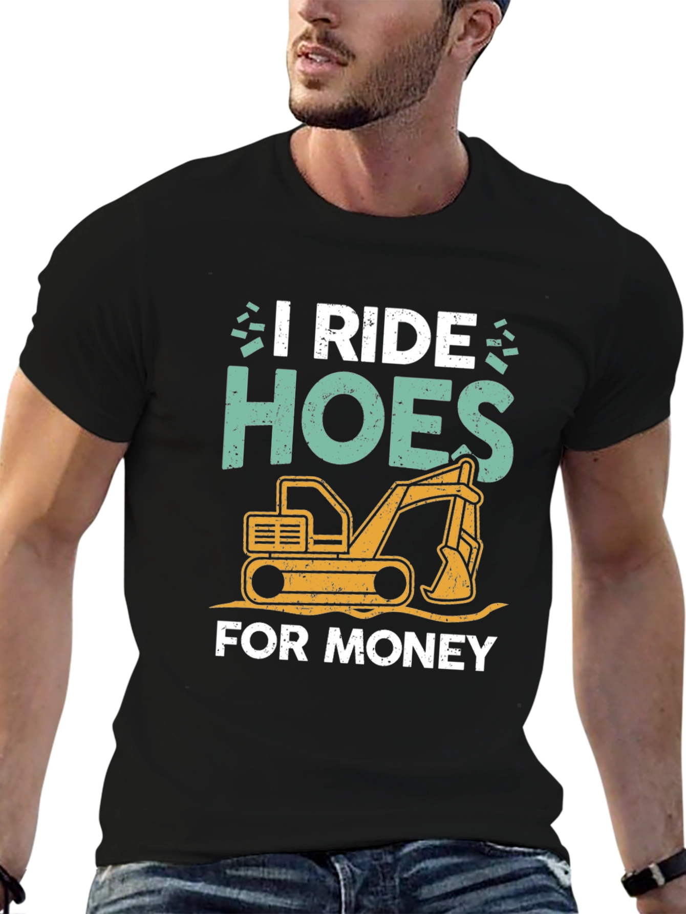 I Ride Hoes for Money Excavator T-Shirt
