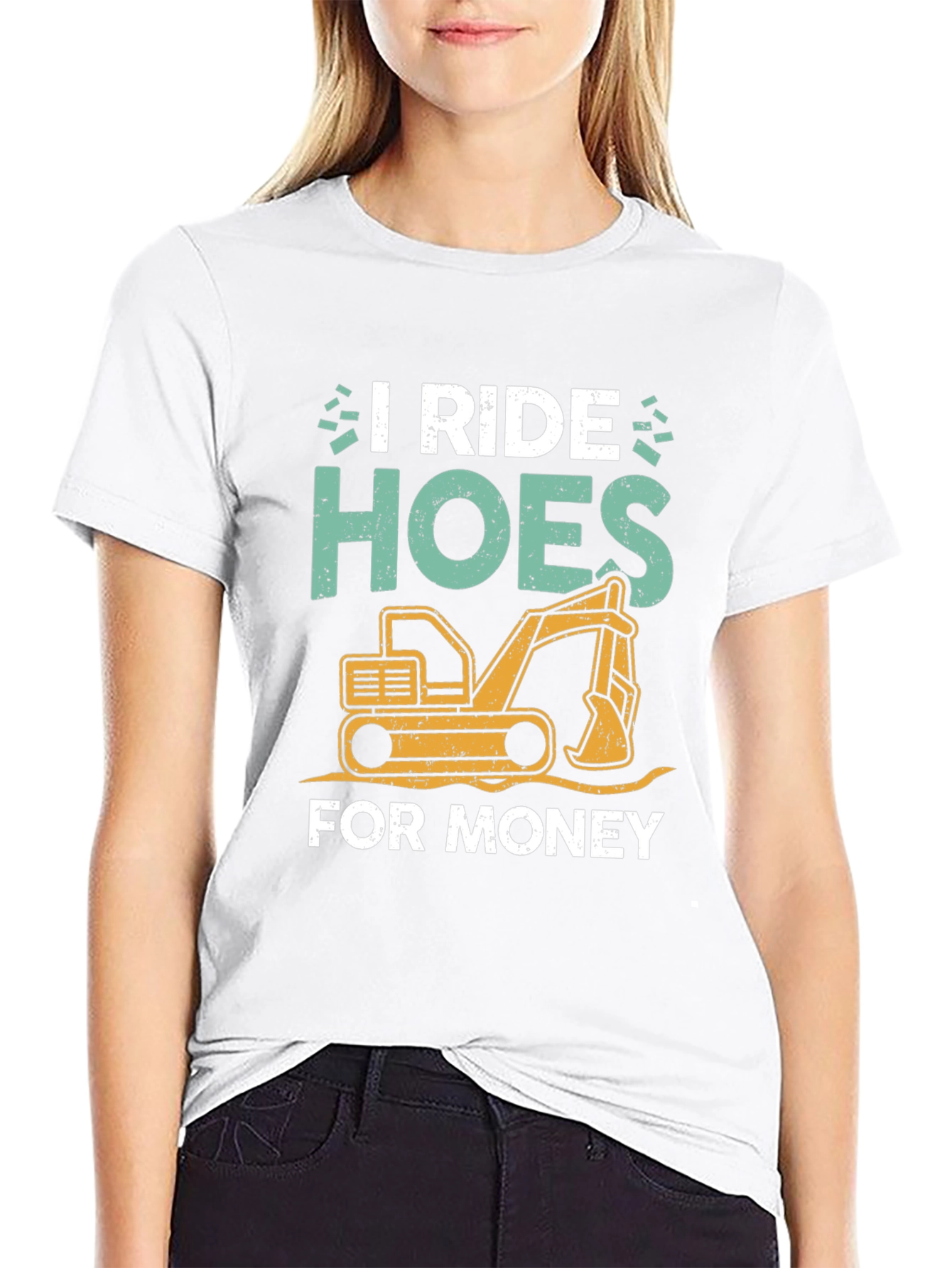 I Ride Hoes for Money Excavator T-Shirt