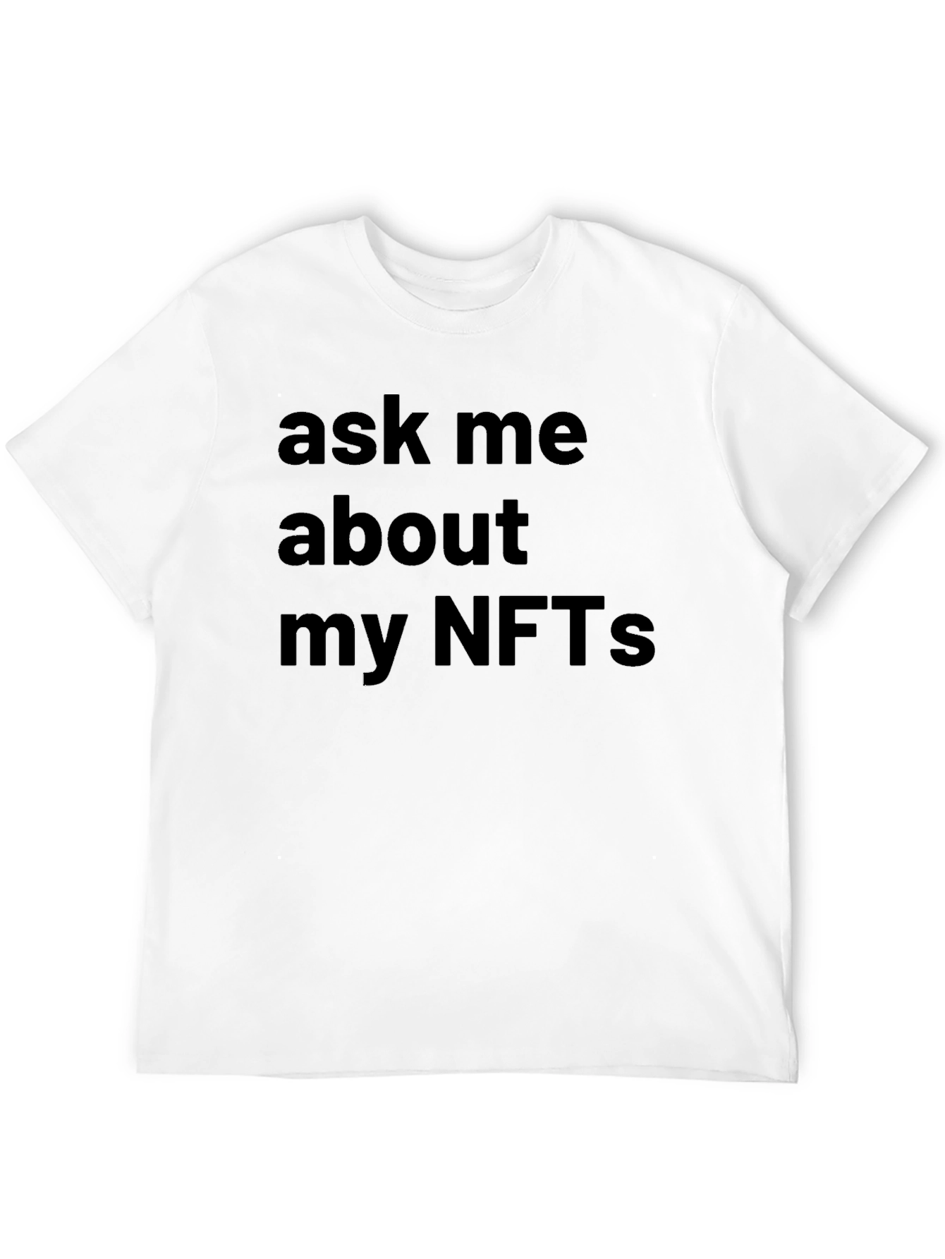 Ask Me About My NFTs - Novelty T-Shirt