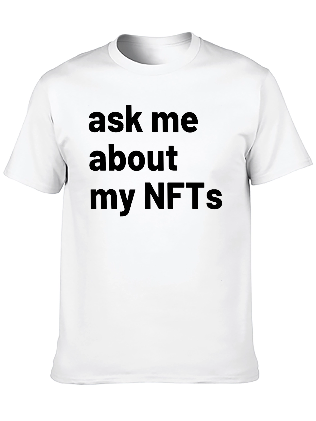 Ask Me About My NFTs - Novelty T-Shirt