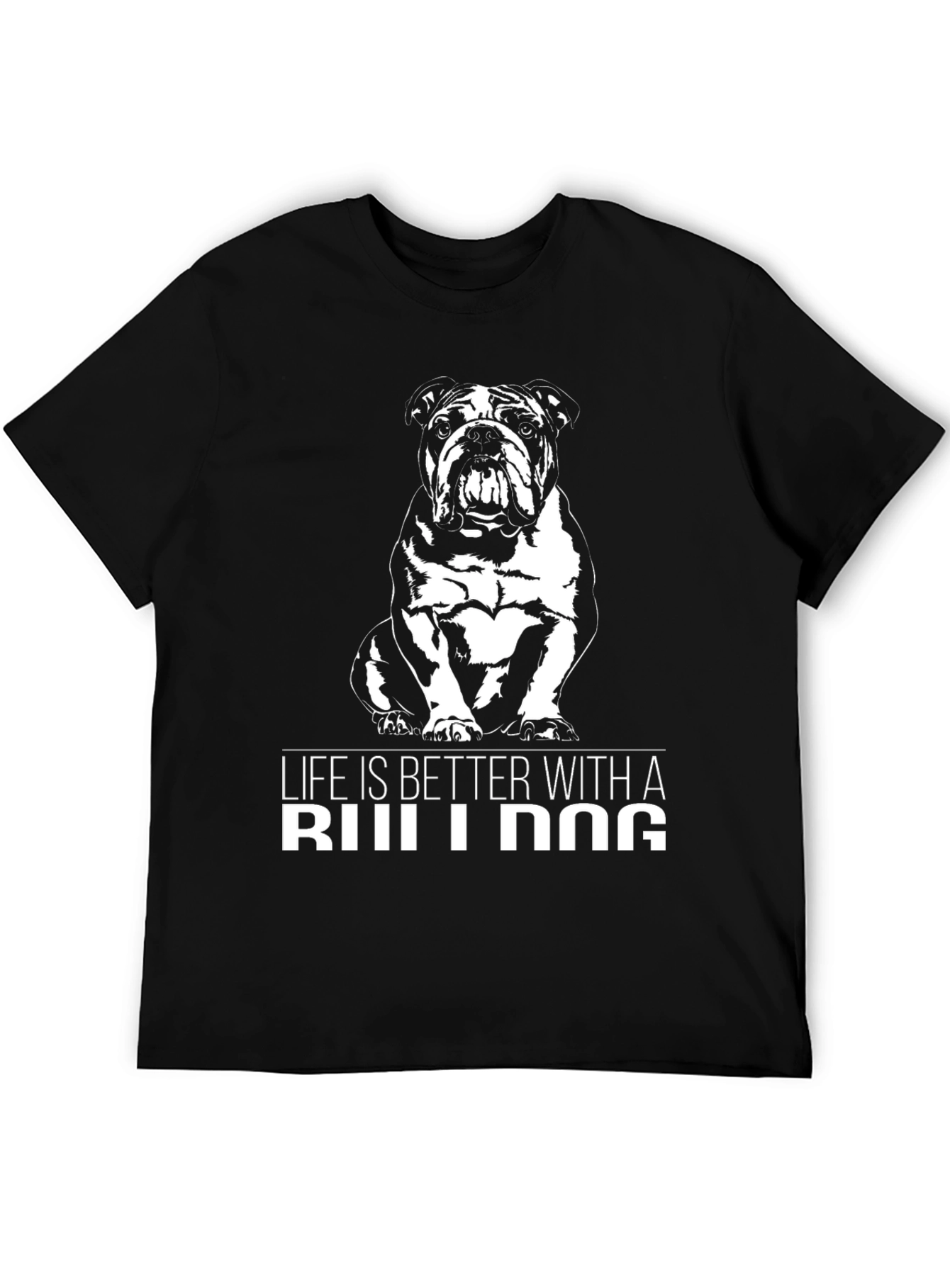 Bulldog Lovers Tee: Life Is Better With A Bulldog