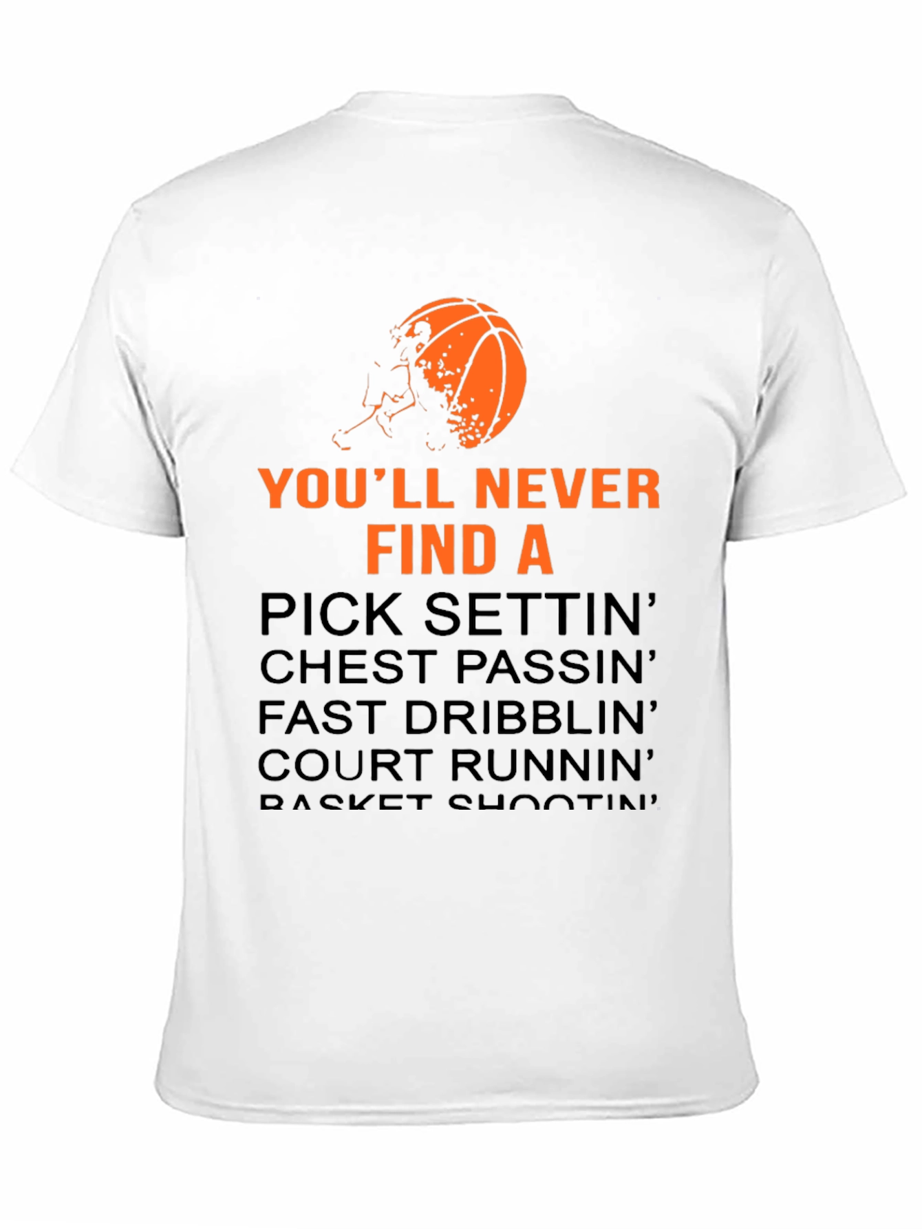 Basketball Graphic Tee: Youll Never Find a...