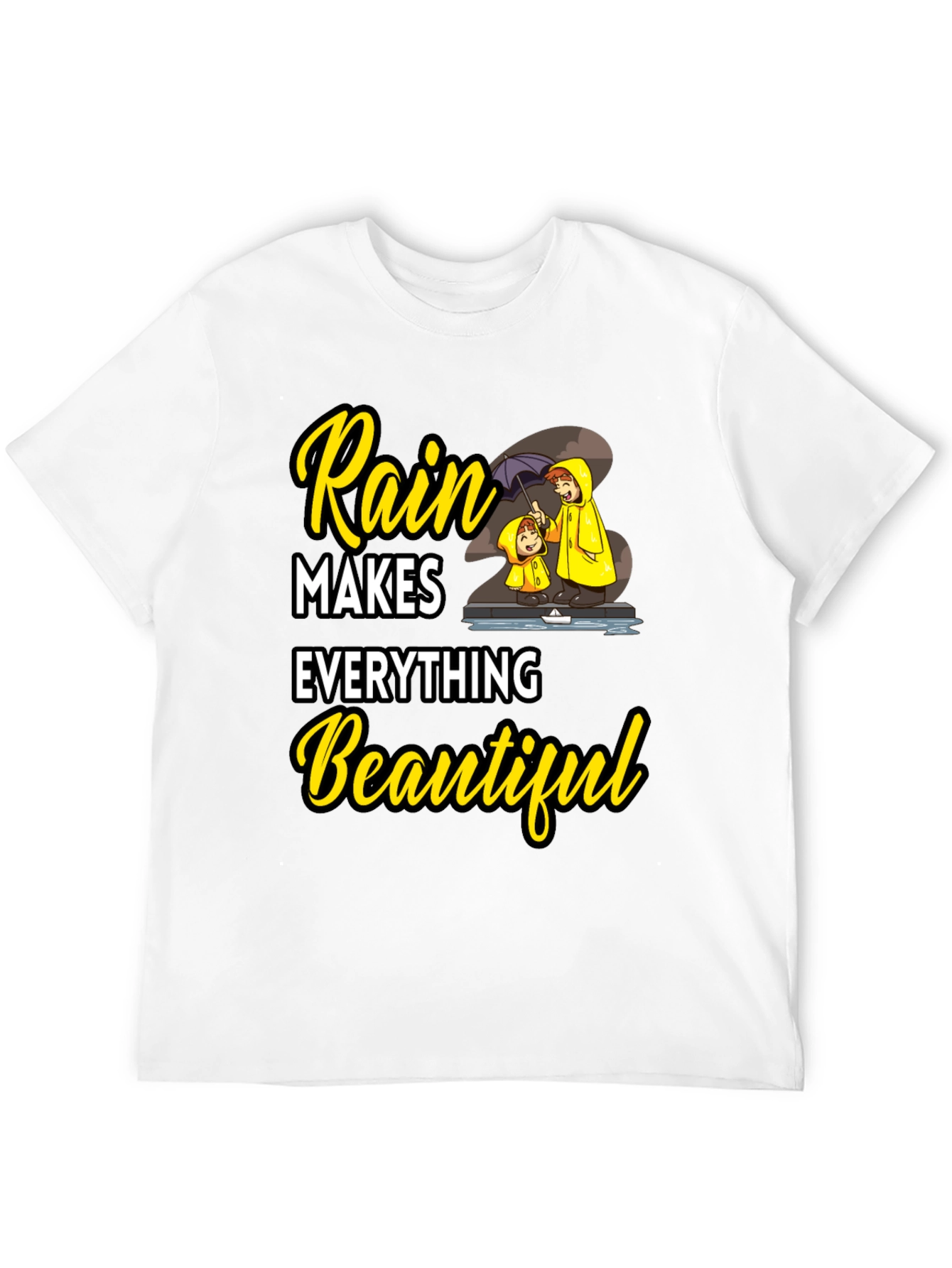 Rain Makes Everything Beautiful T-Shirt
