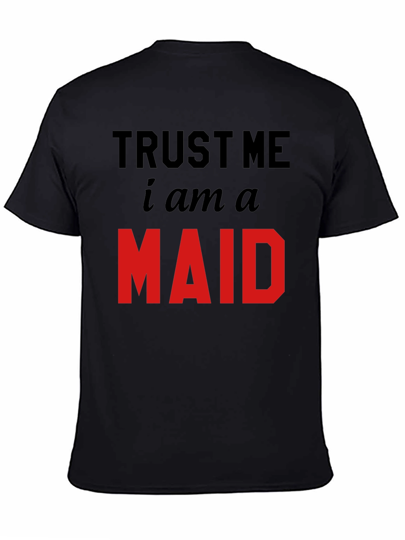 Trust Me I Am A Maid T-Shirt