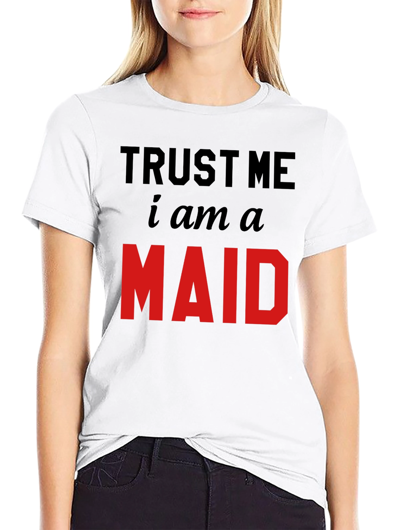 Trust Me I Am A Maid T-Shirt