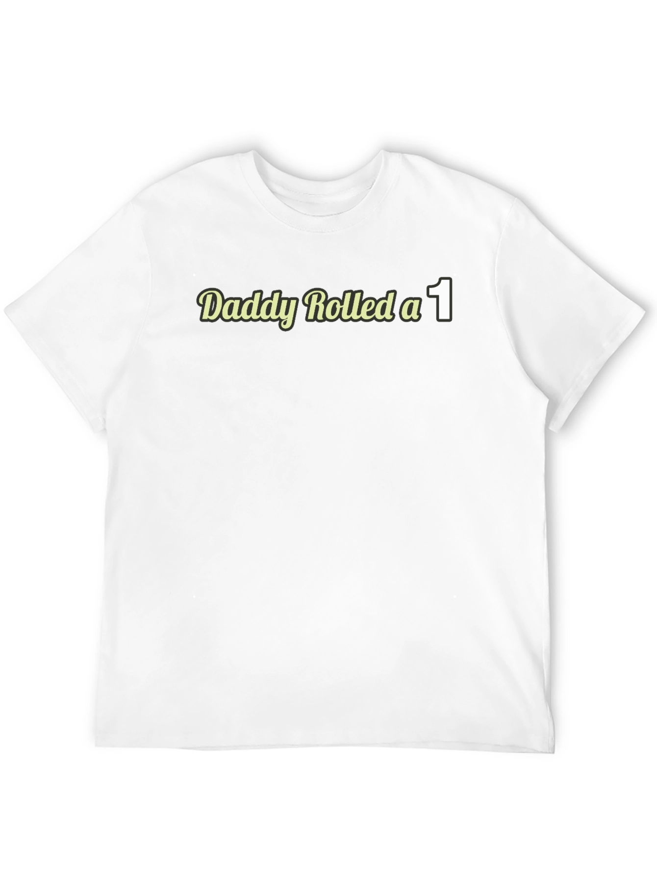 Daddy Rolled a 1 T-Shirt - Funny D&D Tee