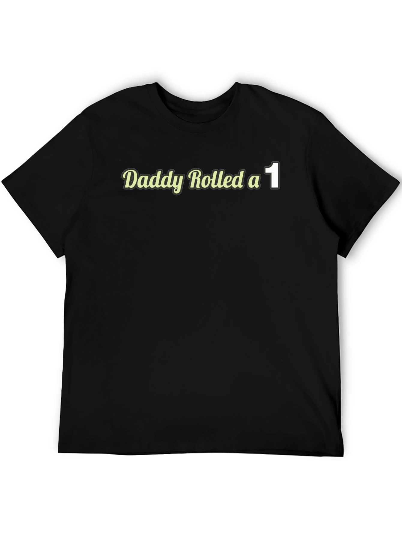 Daddy Rolled a 1 T-Shirt - Funny D&D Tee