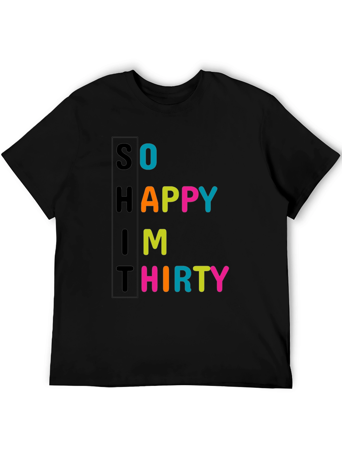 So Happy Im Thirty - Novelty T-Shirt
