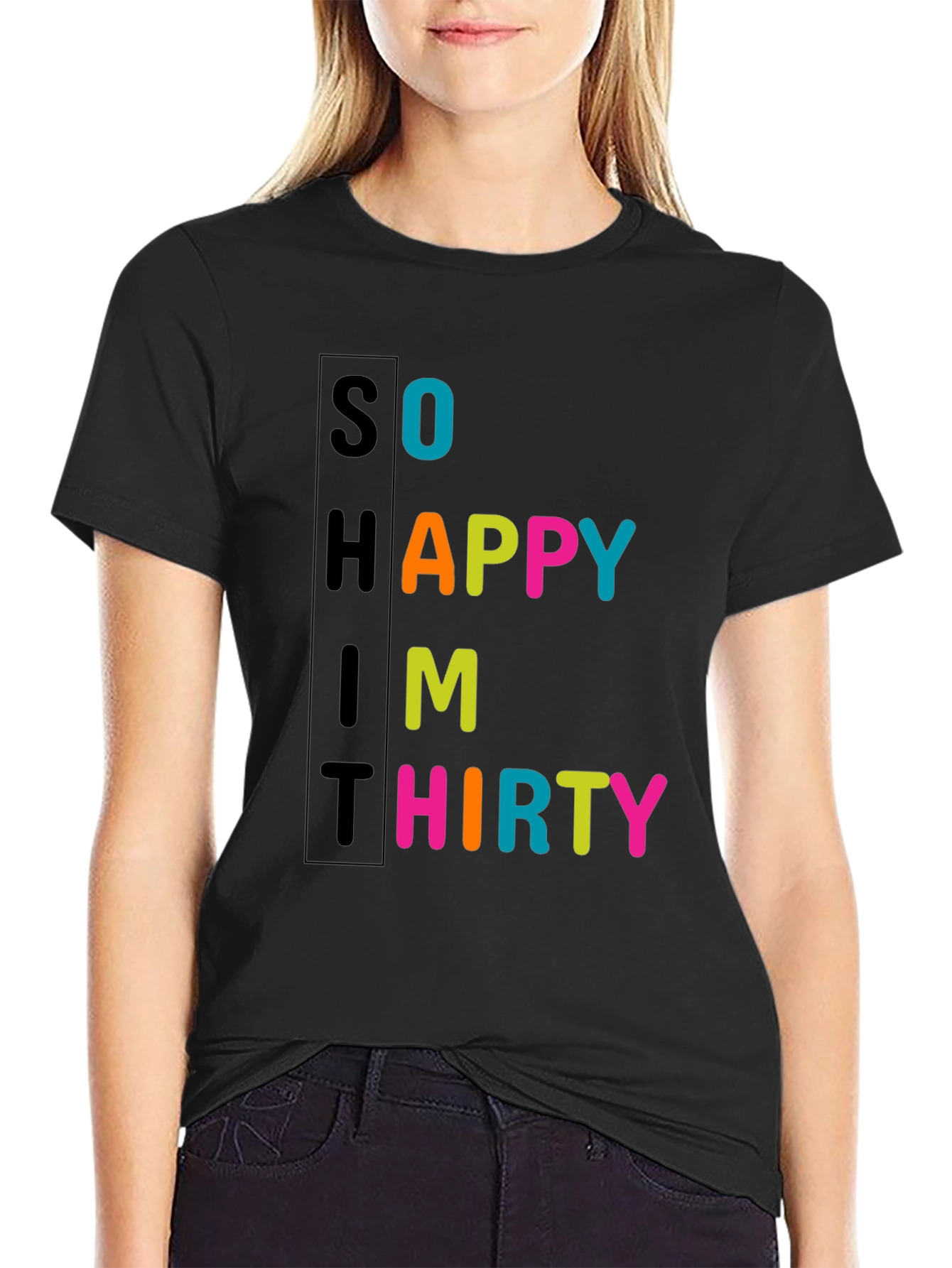 So Happy Im Thirty - Novelty T-Shirt