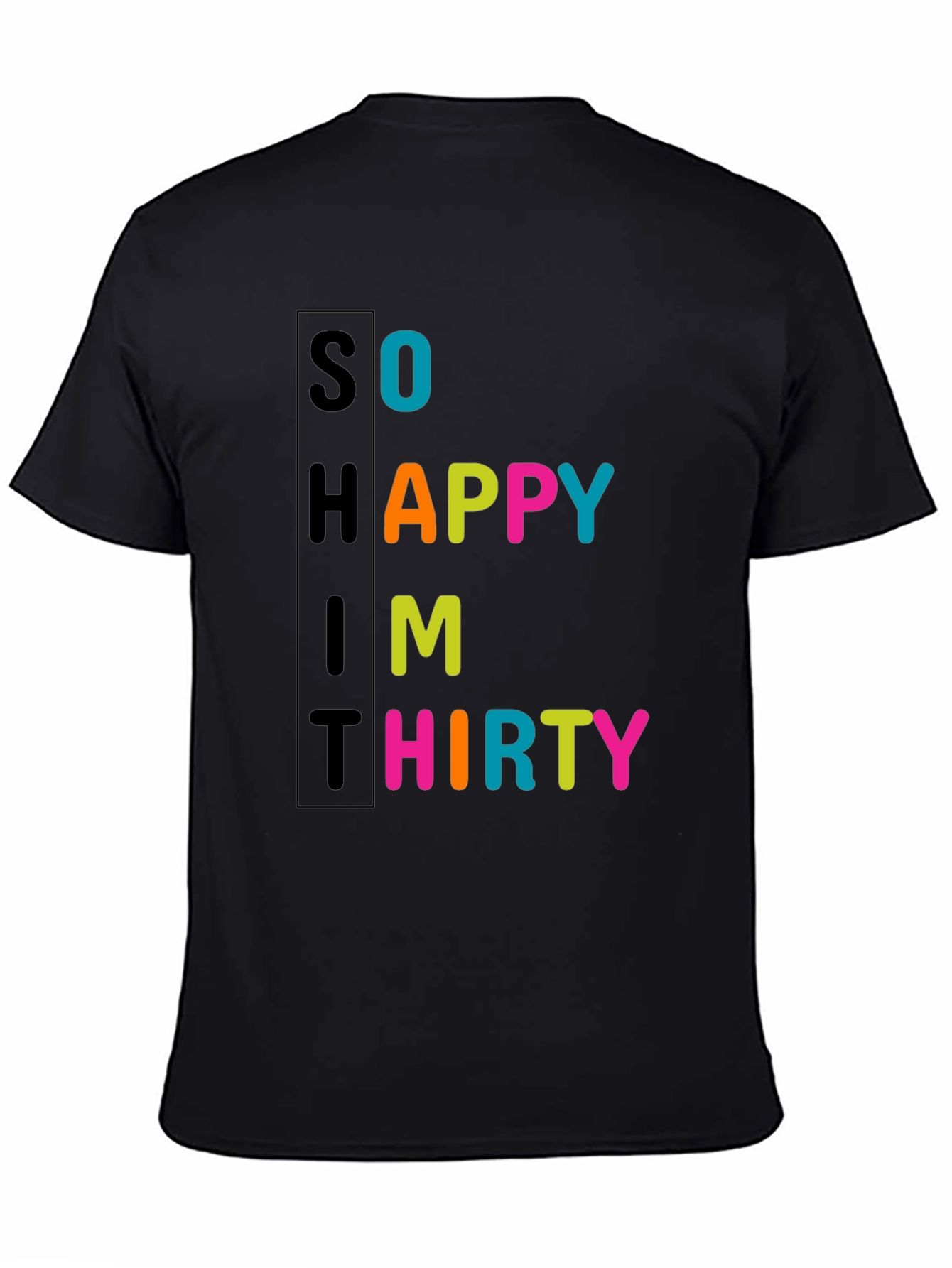 So Happy Im Thirty - Novelty T-Shirt