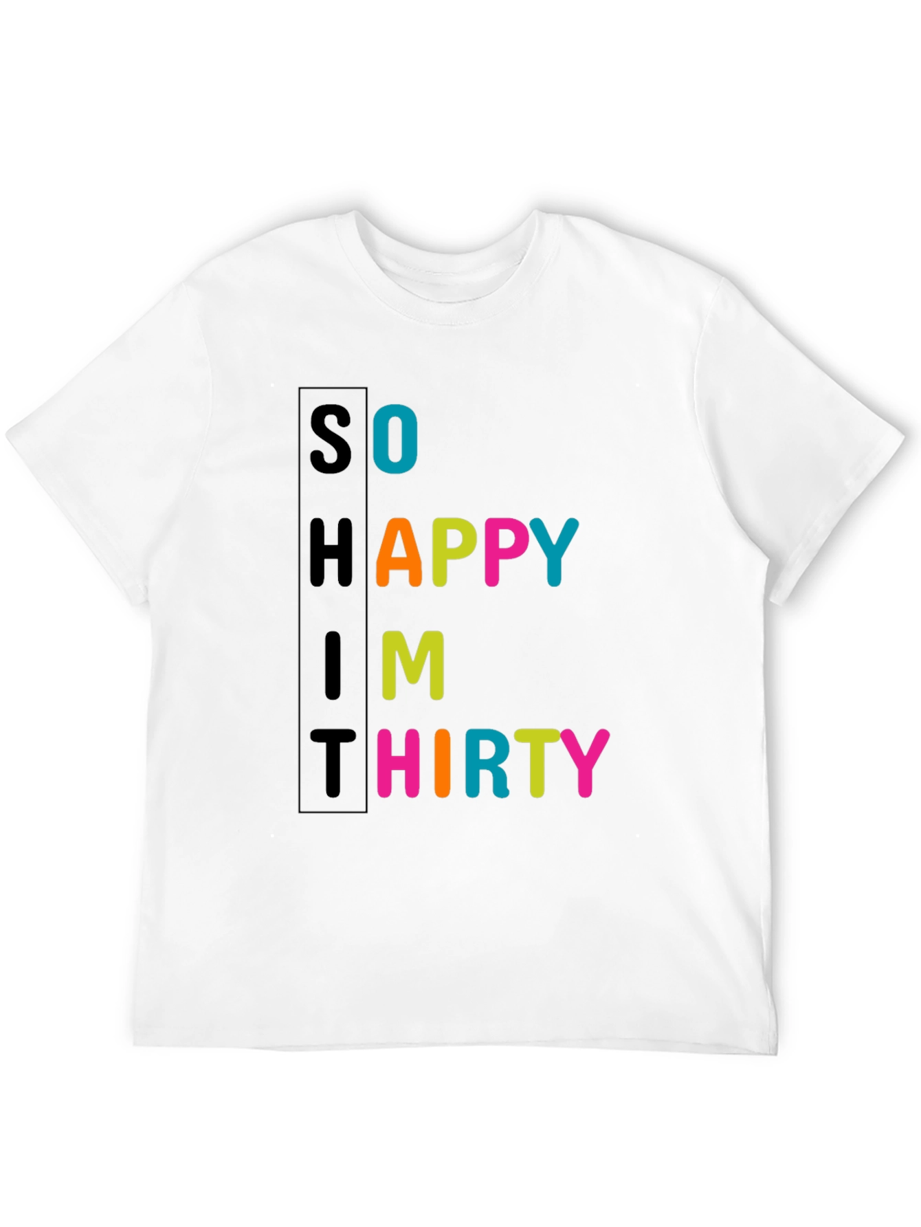 So Happy Im Thirty - Novelty T-Shirt