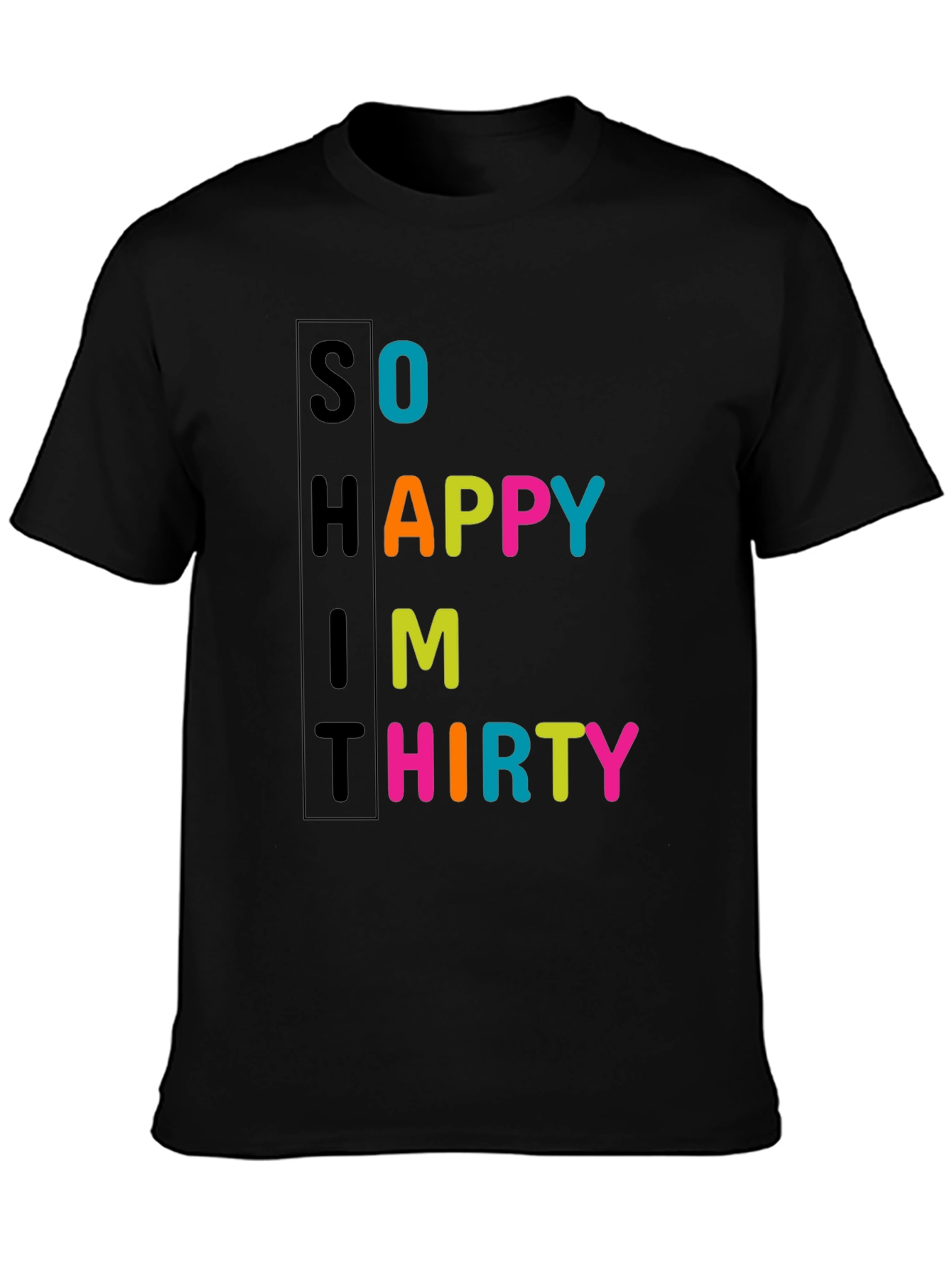 So Happy Im Thirty - Novelty T-Shirt