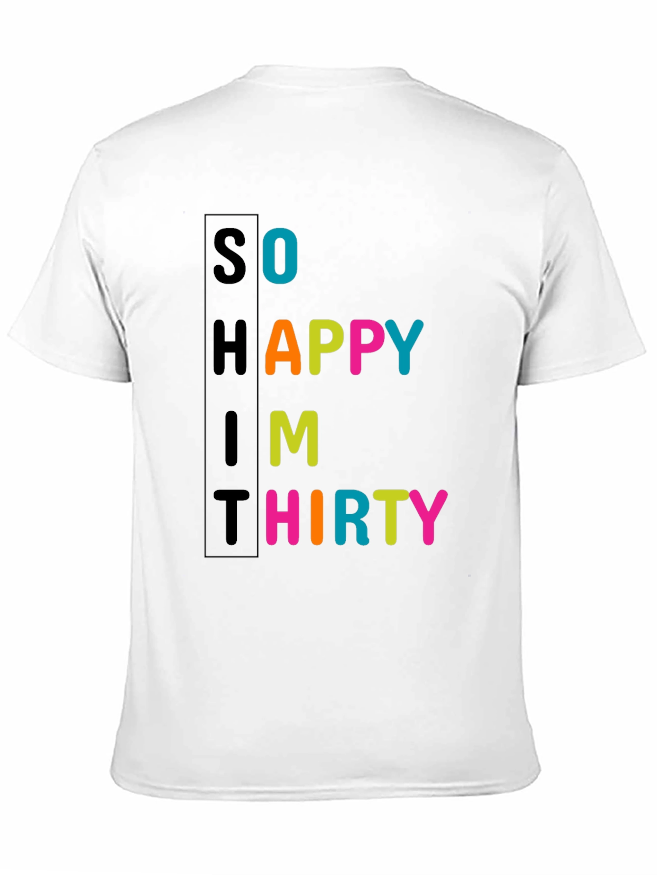 So Happy Im Thirty - Novelty T-Shirt
