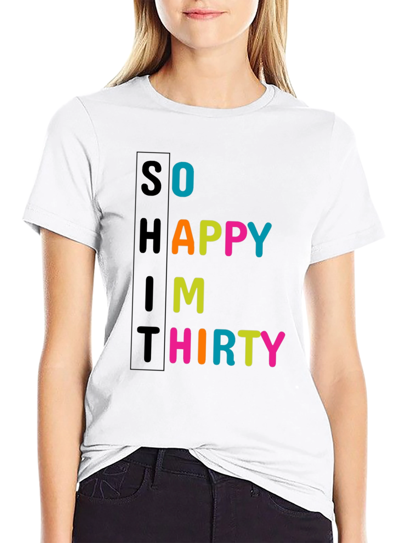 So Happy Im Thirty - Novelty T-Shirt
