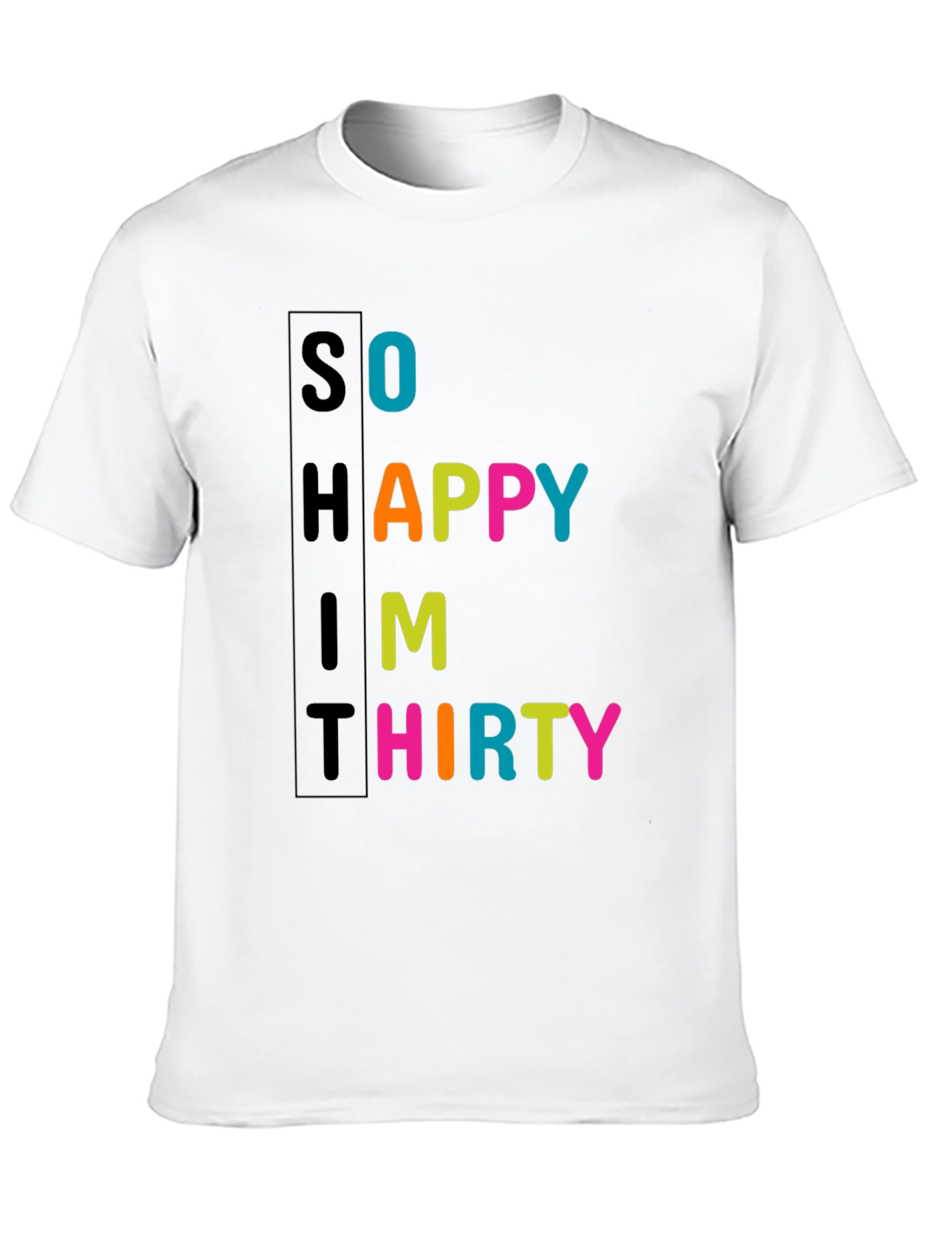 So Happy Im Thirty - Novelty T-Shirt