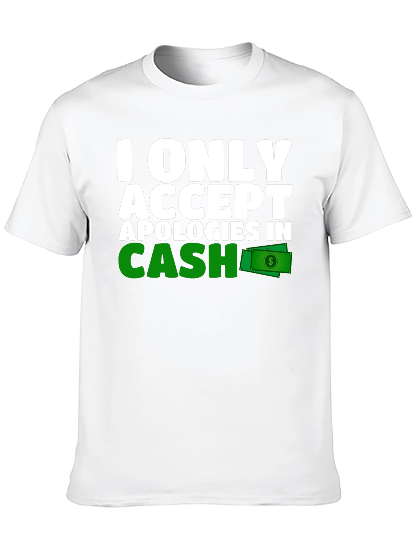 Cash Apology T-Shirt - Funny Novelty Tee