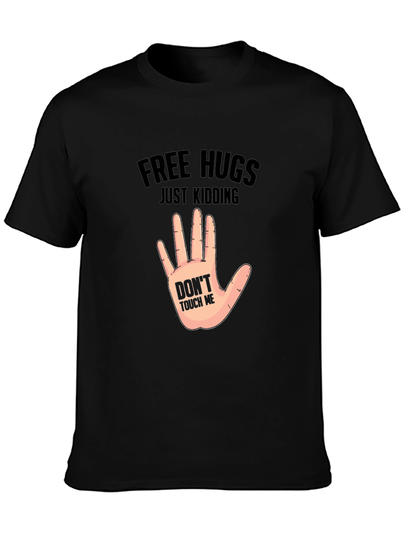 Free Hugs Just Kidding - Novelty Graphic T-Shirt