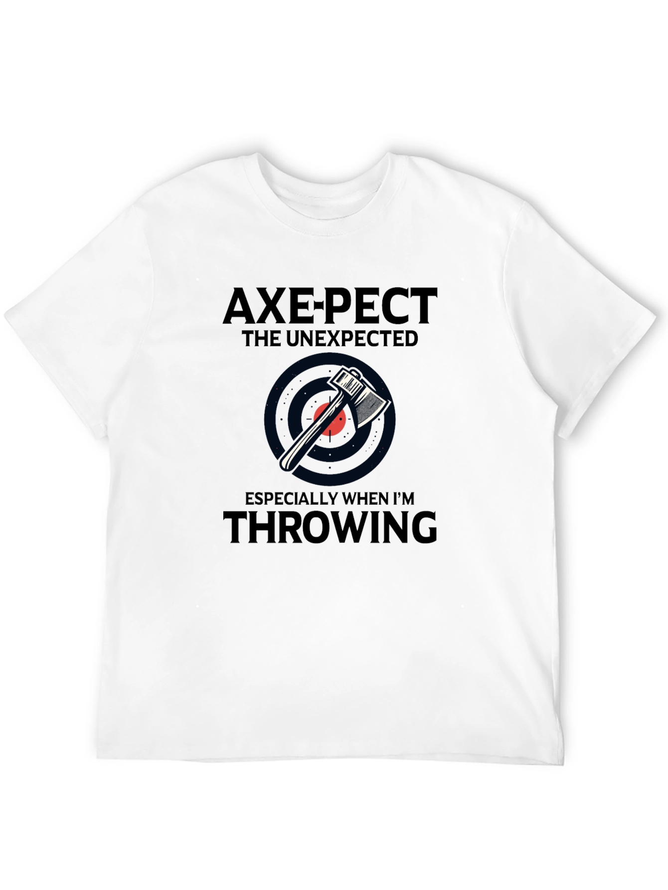 Axe-pect the Unexpected Graphic T-Shirt