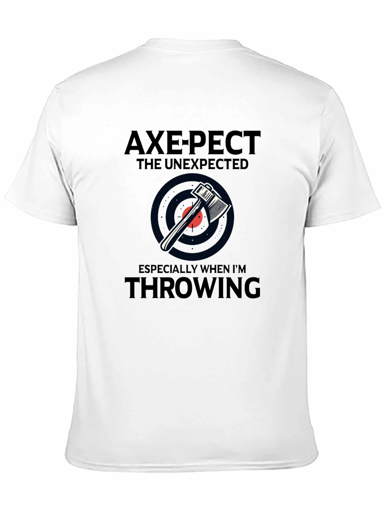 Axe-pect the Unexpected Graphic T-Shirt