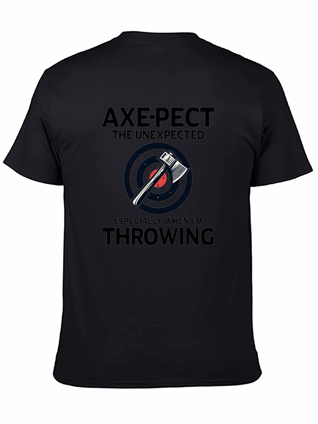 Axe-pect the Unexpected Graphic T-Shirt