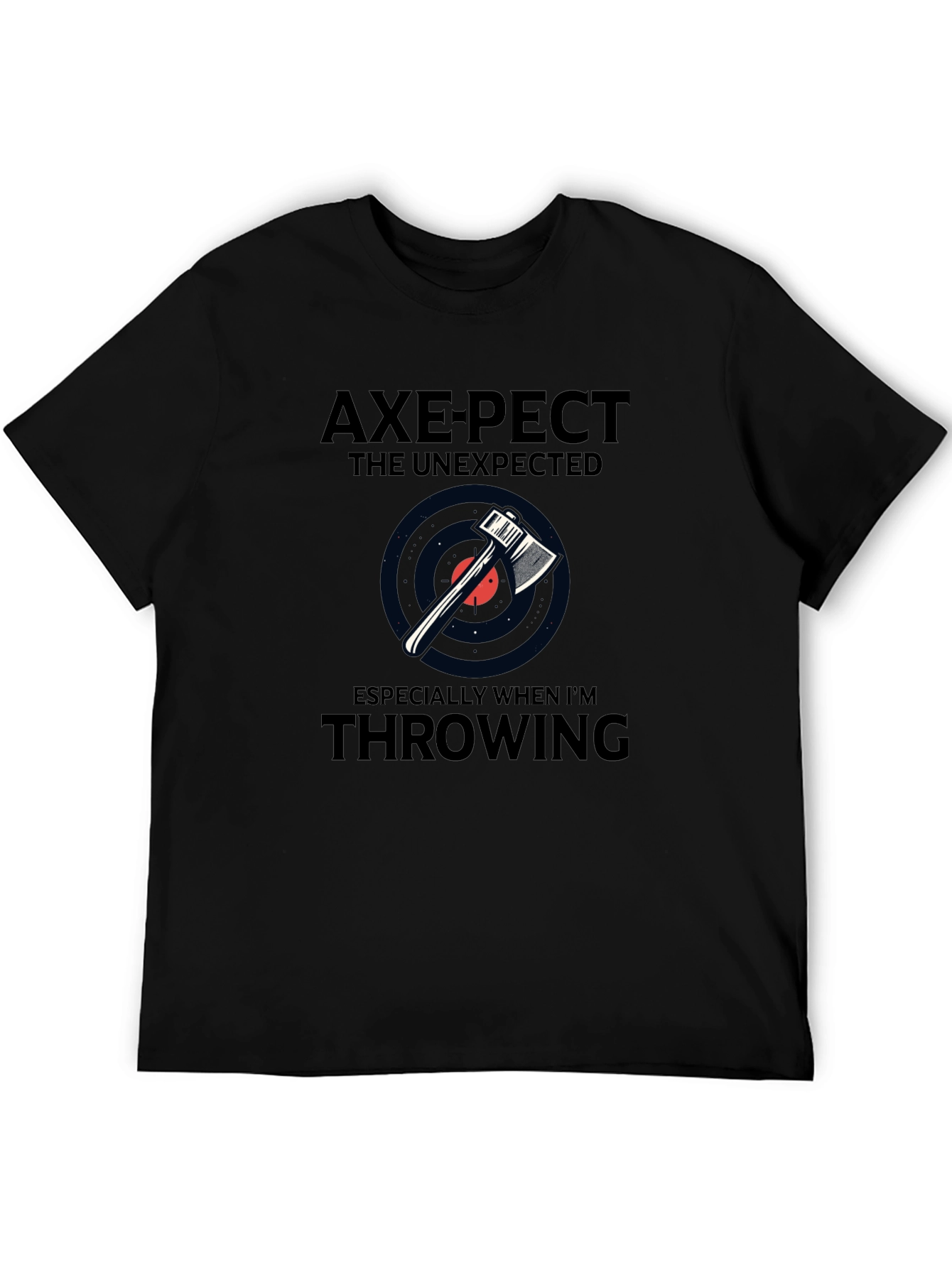 Axe-pect the Unexpected Graphic T-Shirt