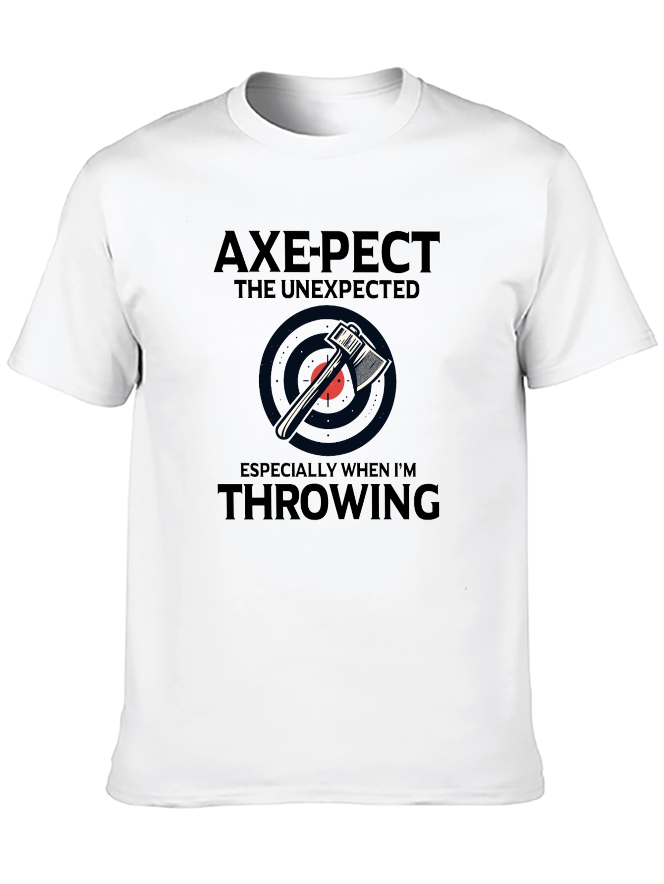 Axe-pect the Unexpected Graphic T-Shirt